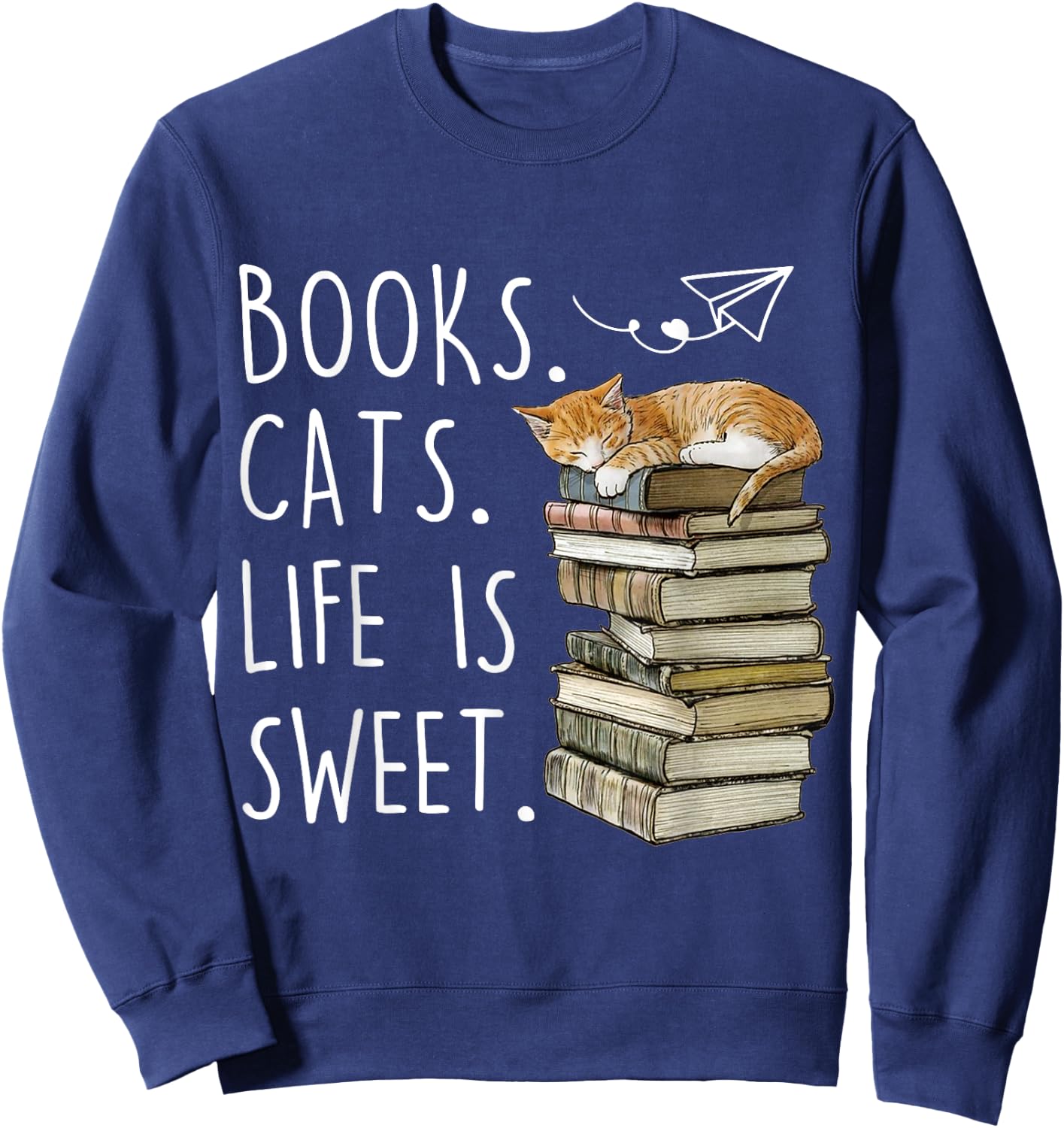 Funny Book Lovers Books Cats Life Is Sweet Cat Lovers Sweatshirt - Sweatshirt | Navy