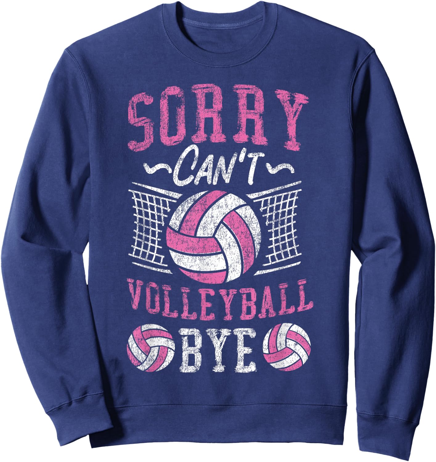 Volleyball Player Team Sorry Can't Volleyball Bye Sweatshirt - Sweatshirt | Navy