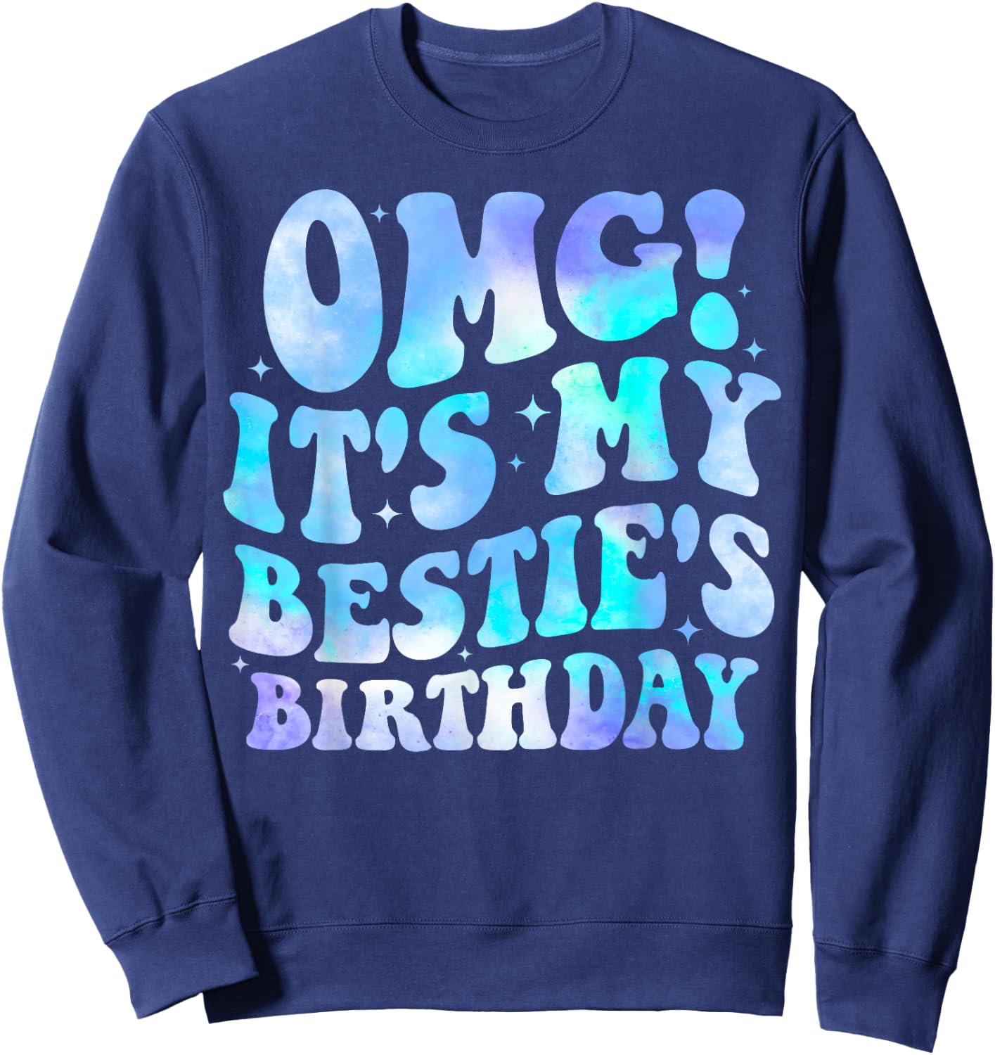 OMG It's My Bestie's Birthday Funny Best Friend Birthday Sweatshirt - Sweatshirt | Navy