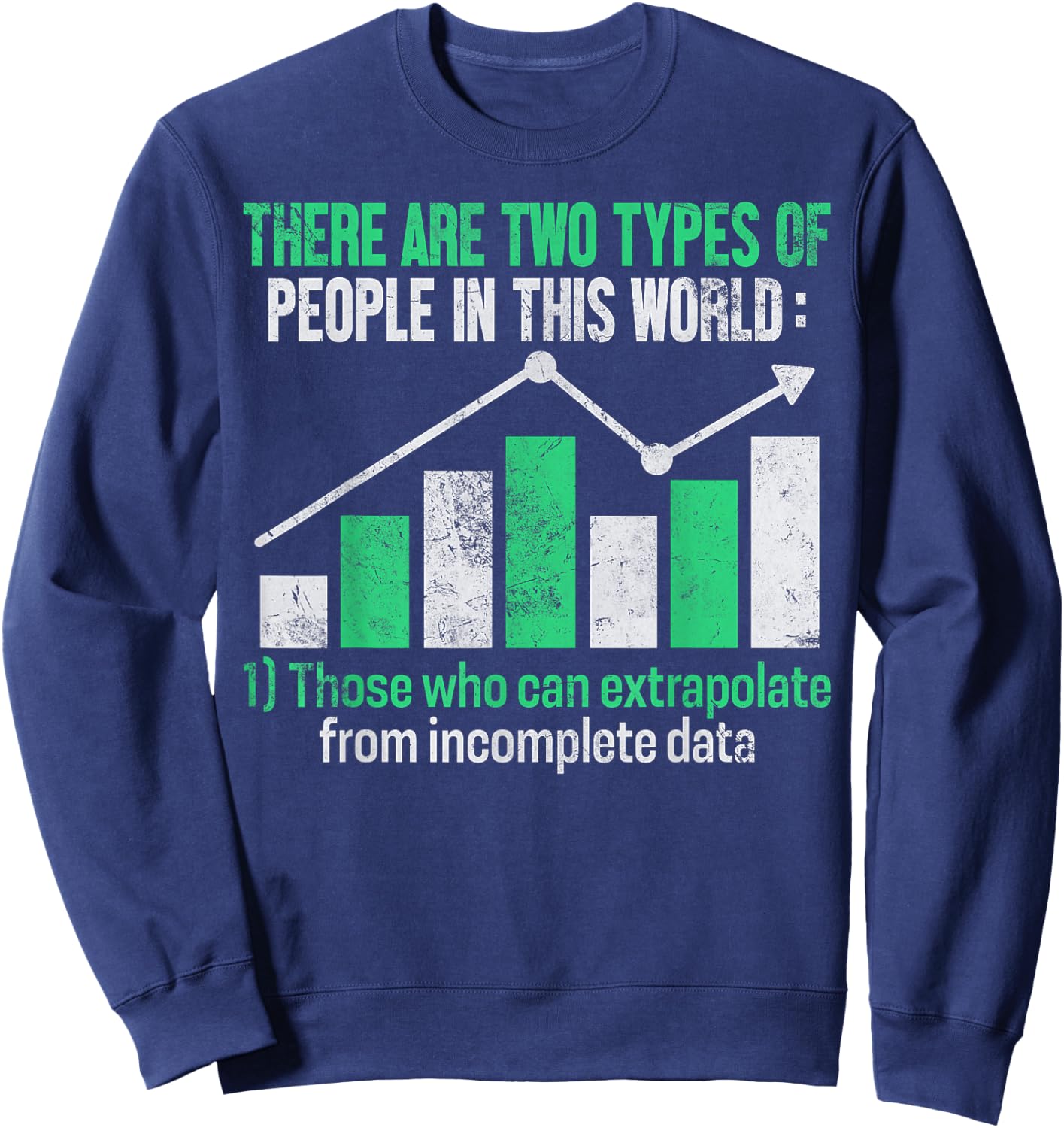 Those Who Can Extrapolate from Incomplete Data Funny Data Sweatshirt - Sweatshirt | Navy
