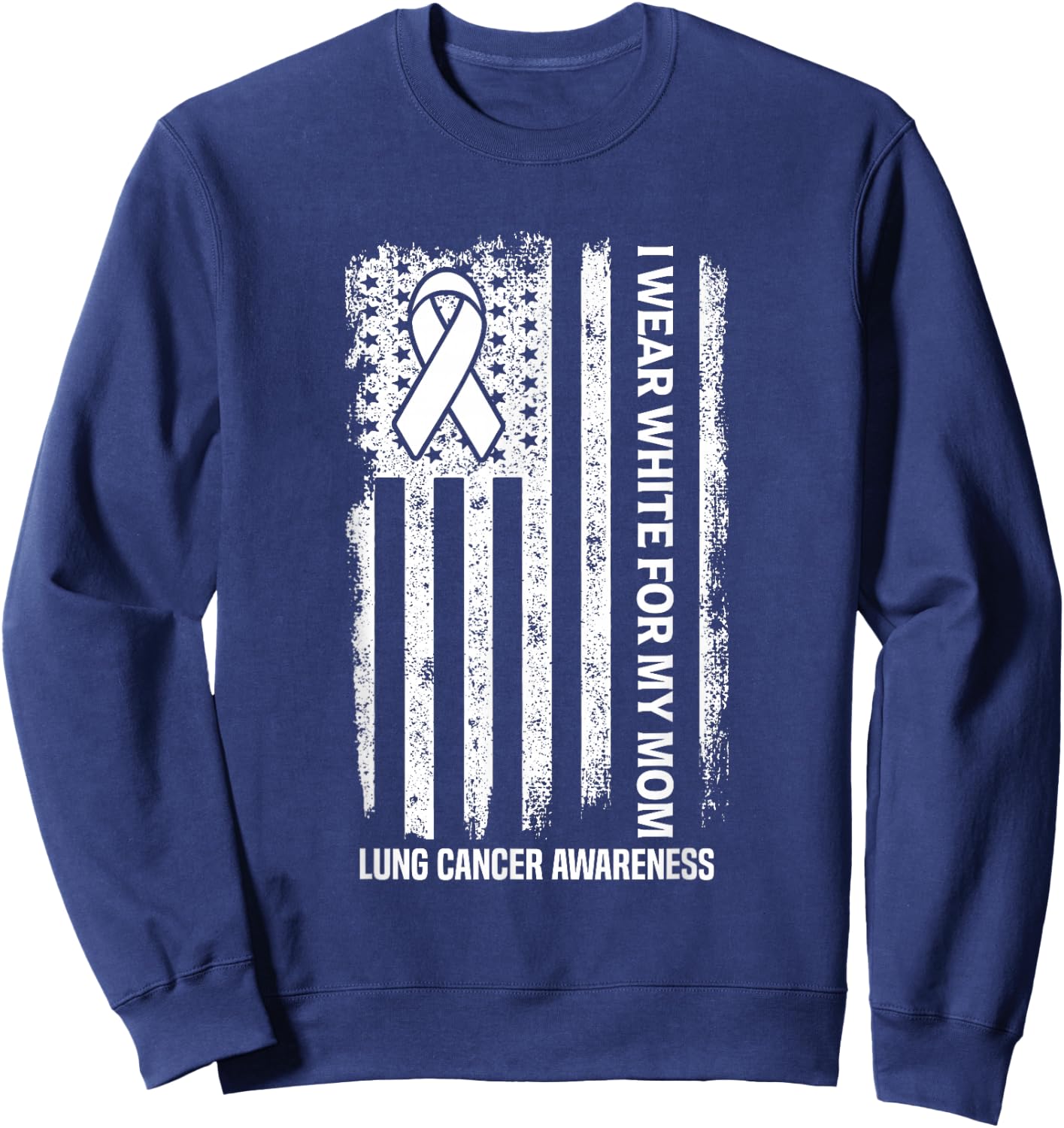 I Wear white for my Mom White Ribbon Lung Cancer Awareness Sweatshirt - Sweatshirt | Navy