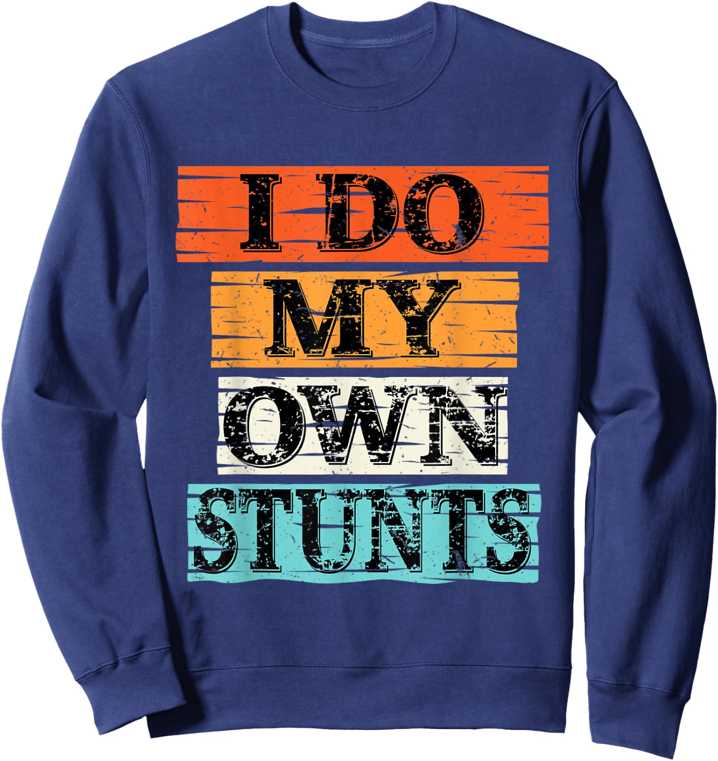 I Do My Own Stunts Broken Arm Injury Get Well Soon Gift Sweatshirt - Sweatshirt | Navy