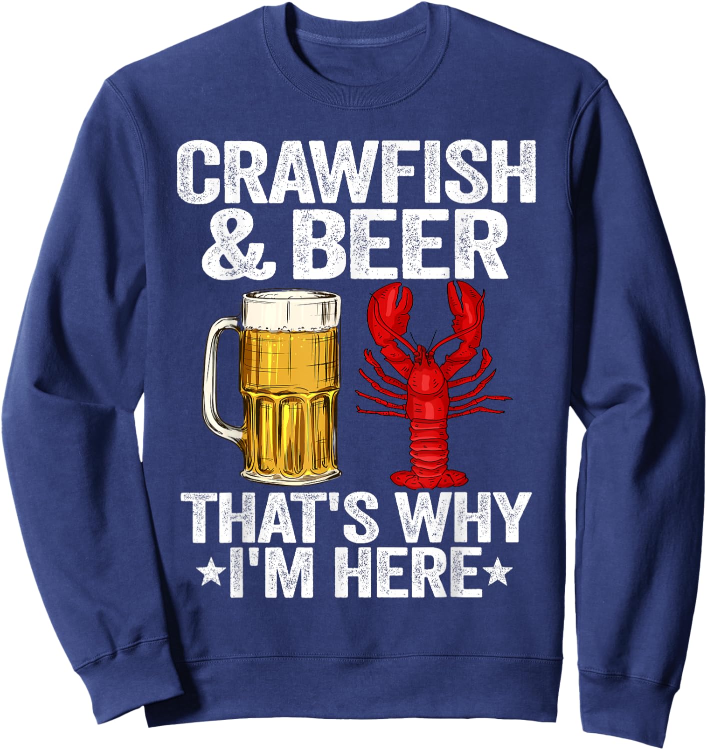 Crawfish & Beer That's Why I'm Here Crayfish Daddy Crawfish Sweatshirt - Sweatshirt | Navy