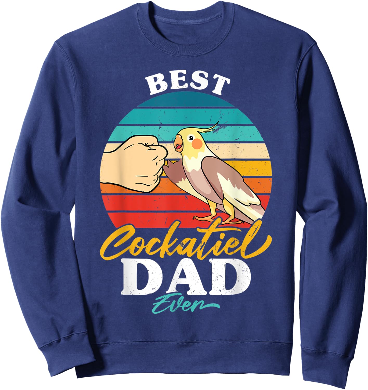 Best Cockatiel Dad Ever Bird Cockatiel Parrot Sweatshirt - Sweatshirt | Navy