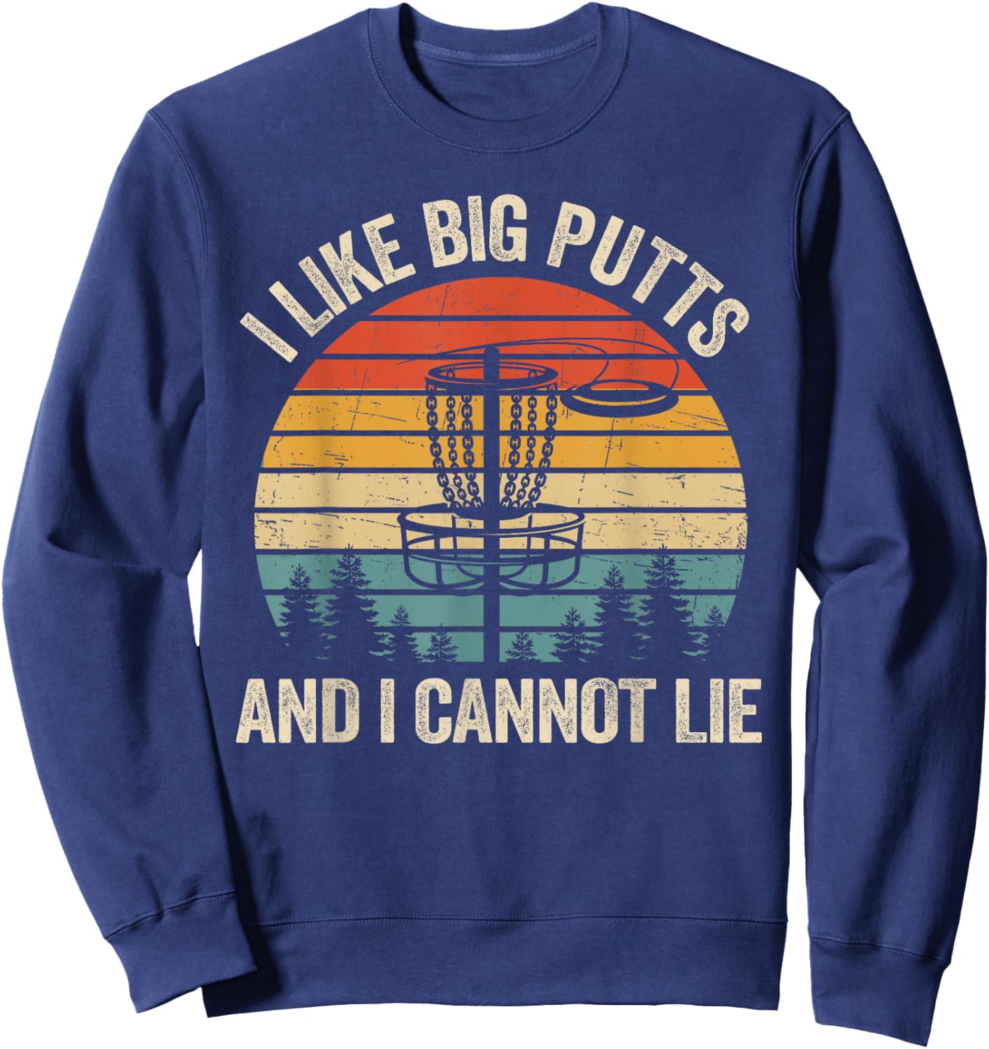 I Like Big Putts And Cannot Lie Vintage Frisbee Disc Golf Sweatshirt - Sweatshirt | Navy