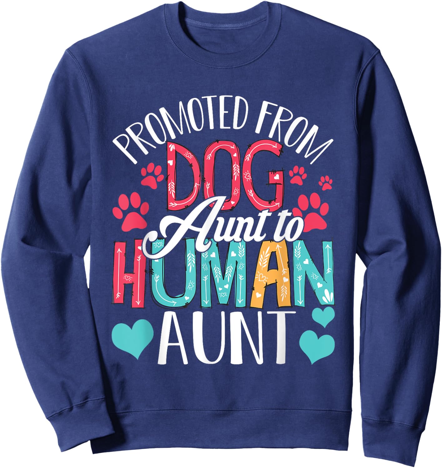 Promoted From Dog Aunt To Human Aunt Mother's Day Dog Lover Sweatshirt - Sweatshirt | Navy