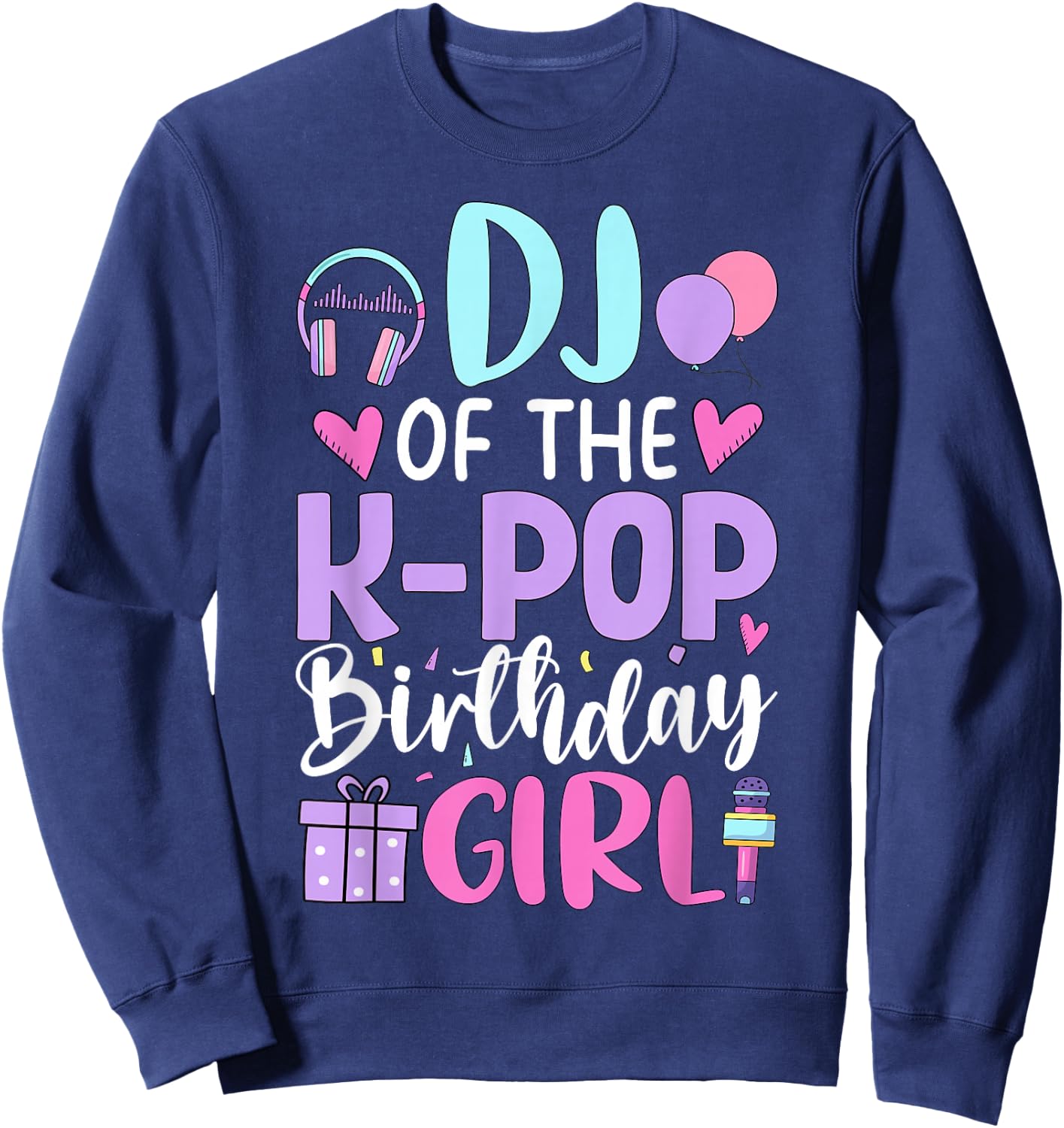 DJ of The K-Pop Birthday Girl Korean Pop Birthday Sweatshirt - Sweatshirt | Navy