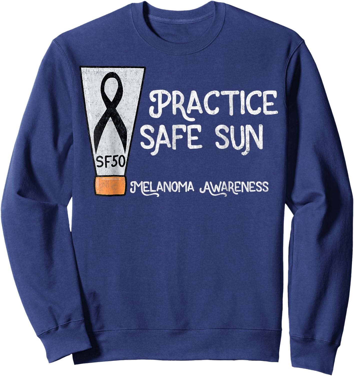 Practice Safe Sun Melanoma Awareness Skin Cancer Sweatshirt - Sweatshirt | Navy
