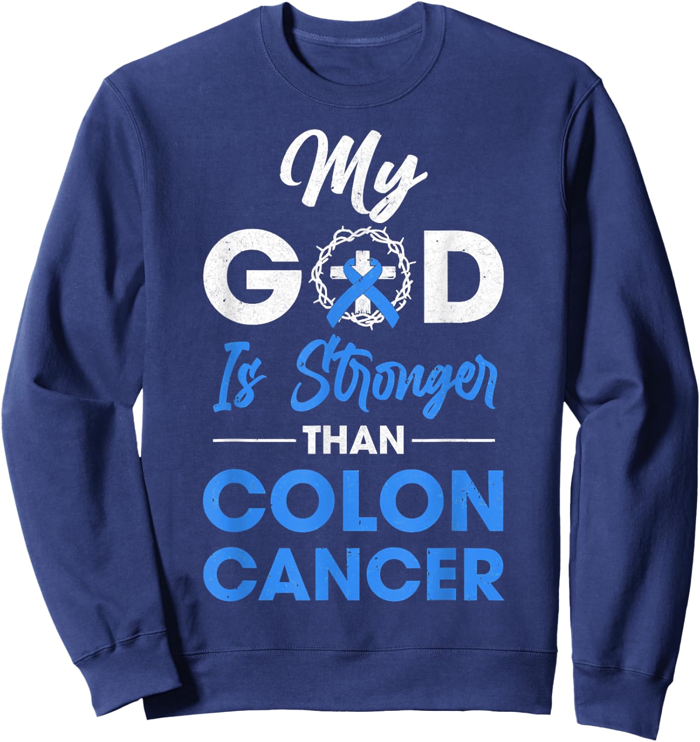 My God Is Stronger Than Colon Cancer Awareness Christian Sweatshirt - Sweatshirt | Navy