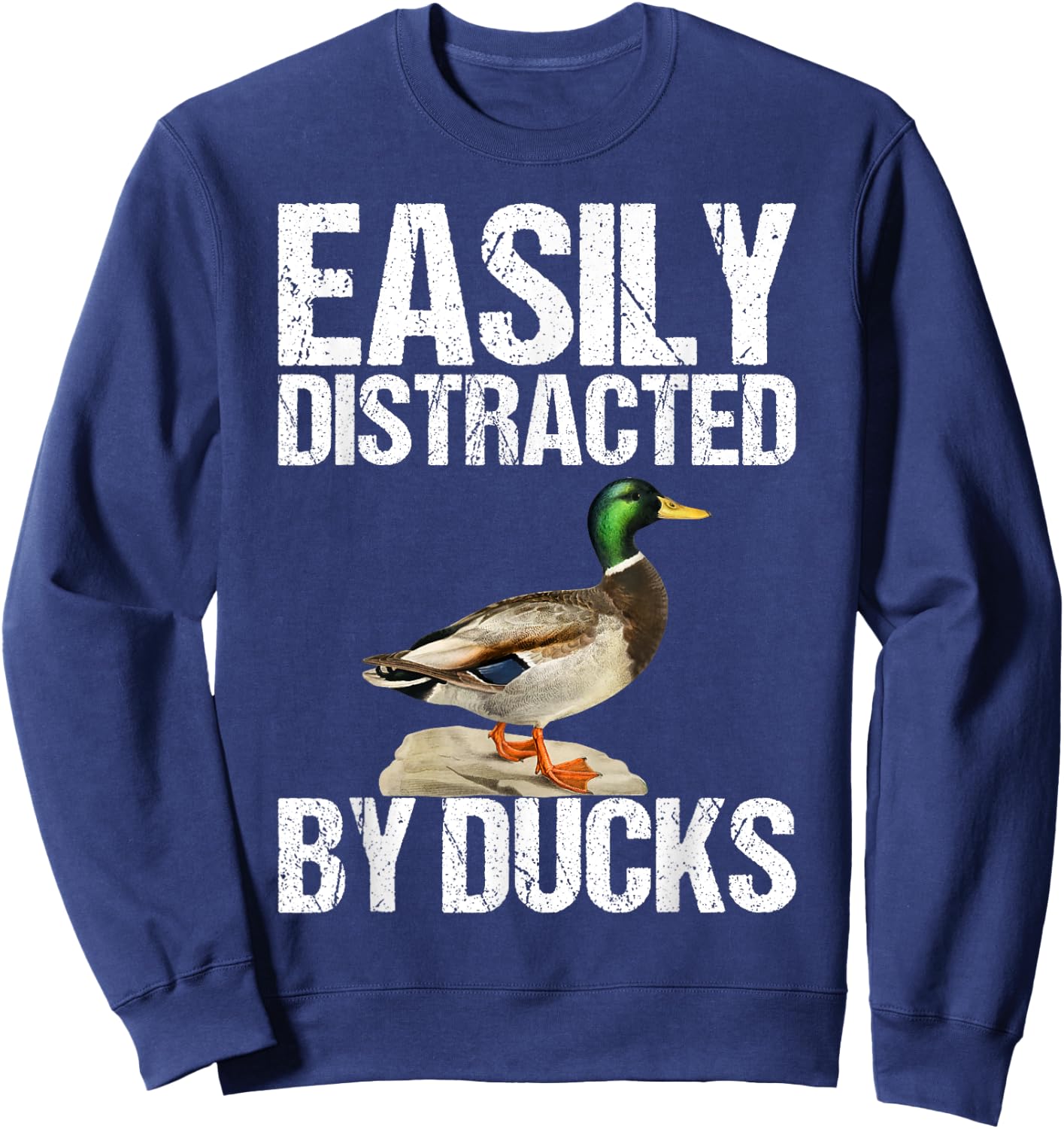 Easily Distracted By Ducks as a Funny Duck Sweatshirt - Sweatshirt | Navy