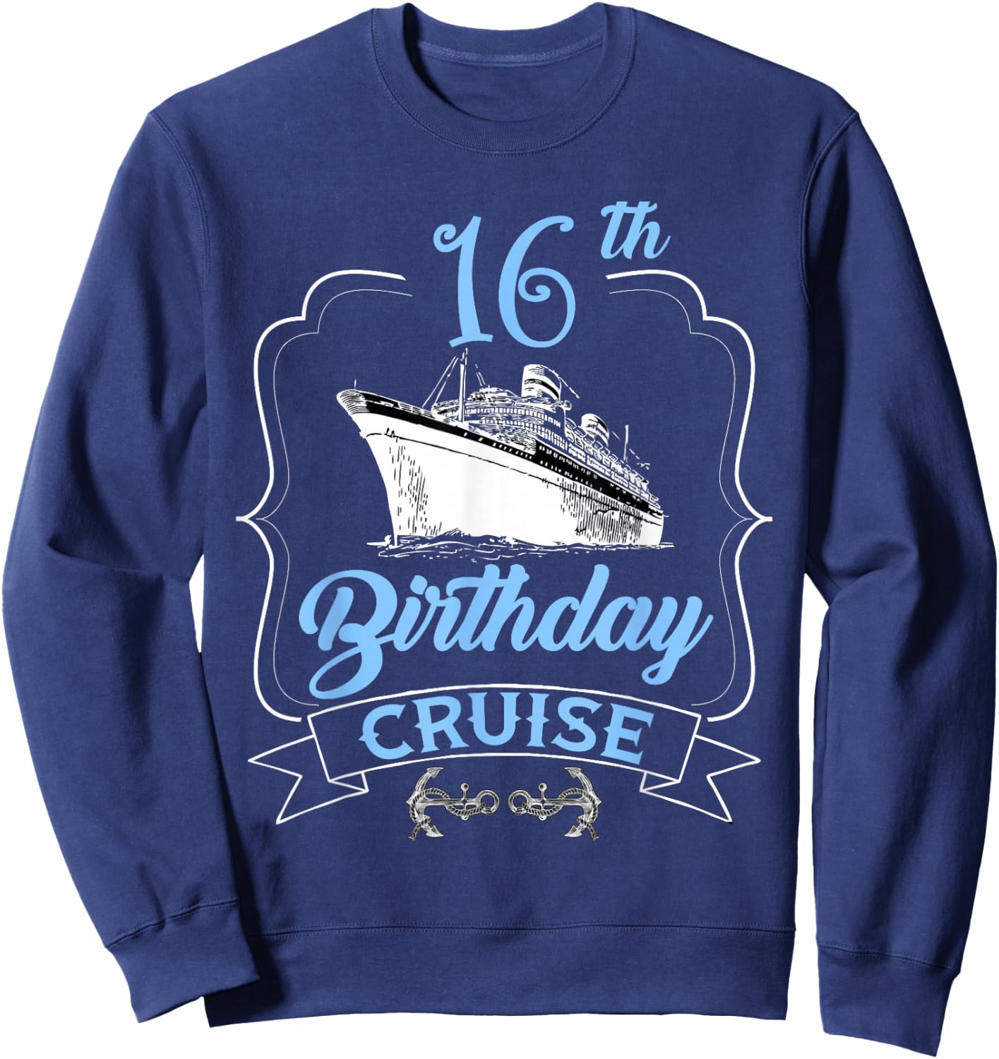 16th Birthday Cruise Ship Sailing Teens Boys Girls Cruising Sweatshirt - Sweatshirt | Navy