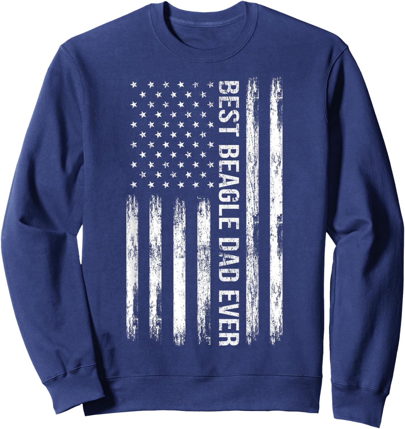 Best Beagle Dad Ever Dog Lover American Flag Patriotic Sweatshirt - Sweatshirt | Navy