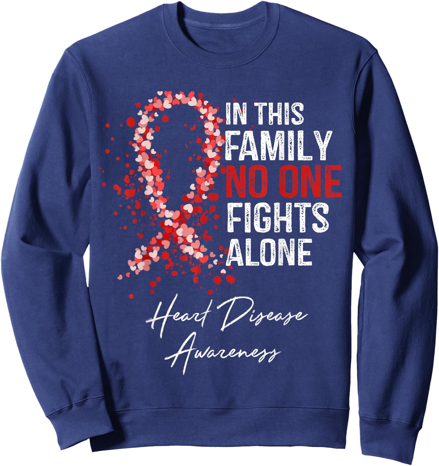 In This Family No One Fights Alone Heart Disease Awareness Sweatshirt - Sweatshirt | Navy