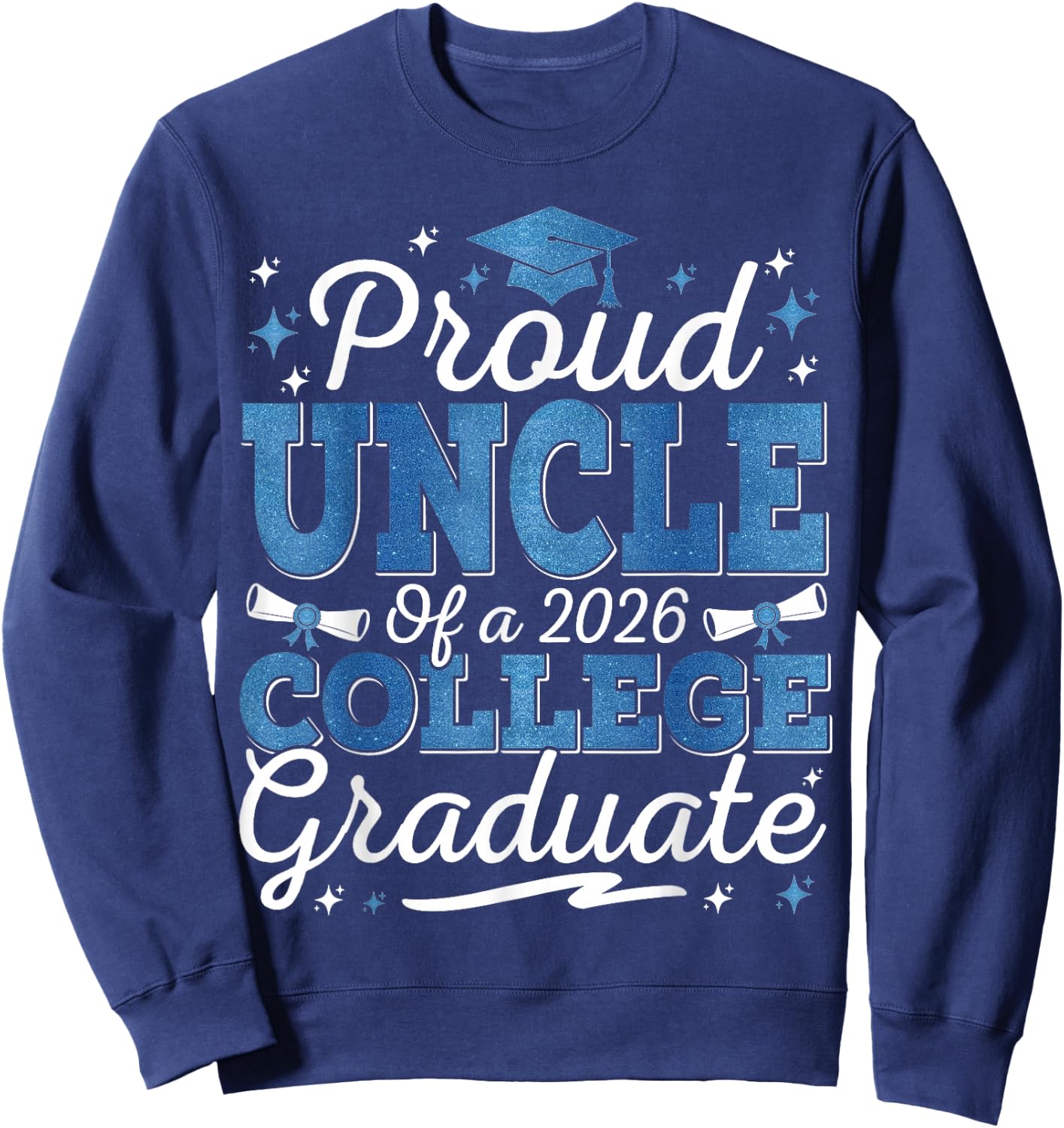 Proud Uncle of A 2026 College Graduate Graduation Sweatshirt - Sweatshirt | Navy