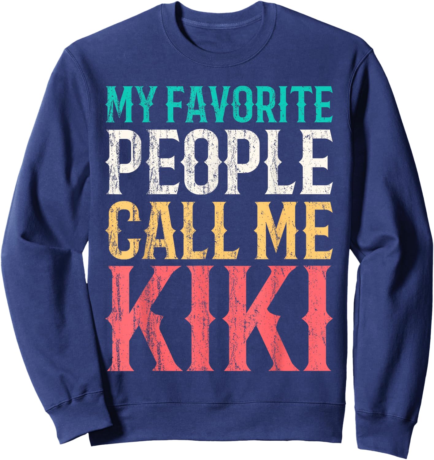 My Favorite People Call Me Kiki Mothers Day Funny Vintage Sweatshirt - Sweatshirt | Navy