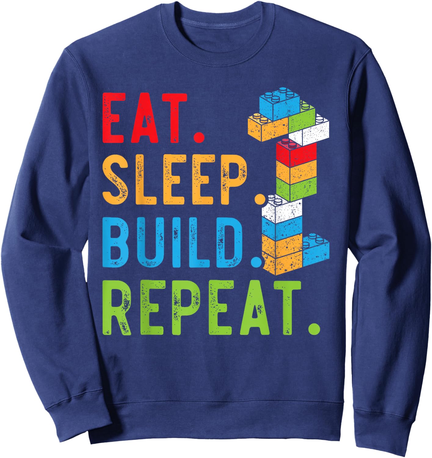 Eat Sleep Build Repeat Master Builder Bricks Blocks Sweatshirt - Sweatshirt | Navy