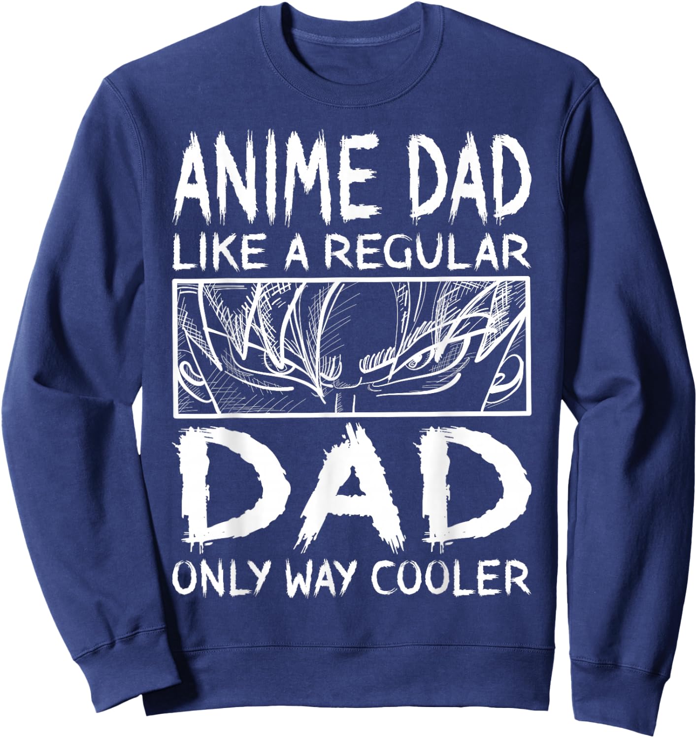 Anime Dad Like A Regular Dad Only Way Cooler Anime Sweatshirt - Sweatshirt | Navy