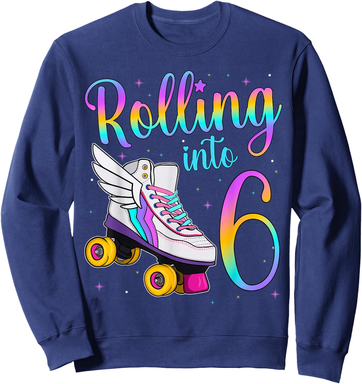 Rolling Into 6 years. Lets Roll I'm Turning 6 Roller Skates Sweatshirt - Sweatshirt | Navy