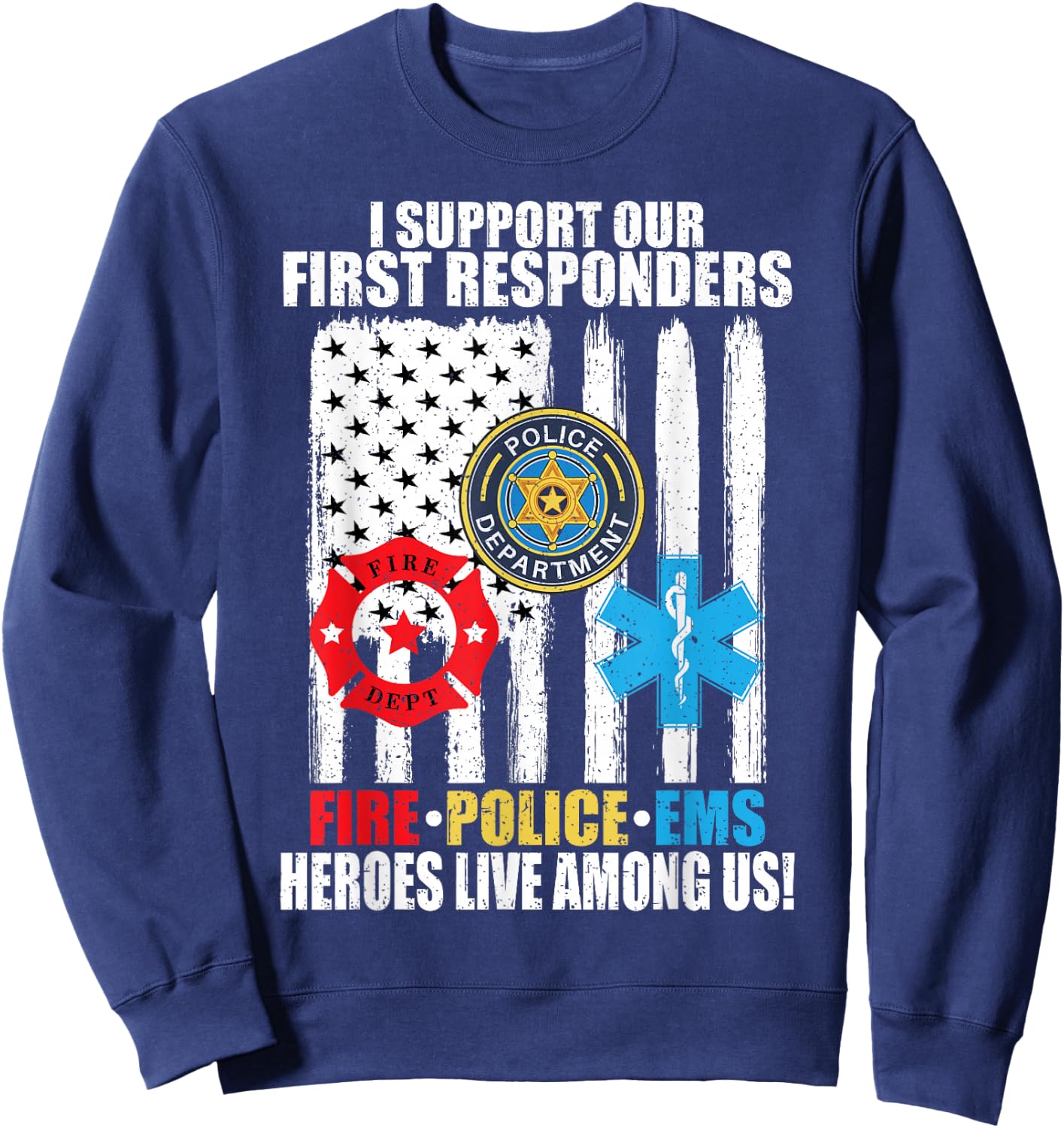 I Support Our First Responders Heroes Fire Police EMS Sweatshirt - Sweatshirt | Navy