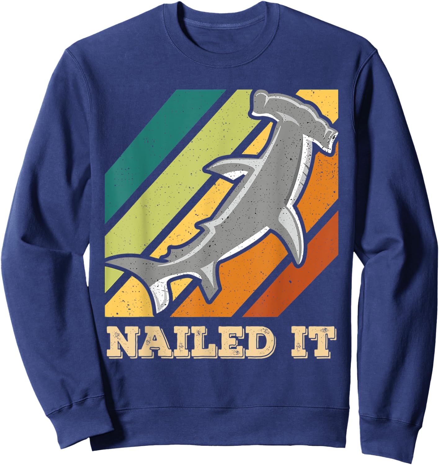 Retro & Grunge Cool Hammerhead Shark Shirt & Nailed It Sweatshirt - Sweatshirt | Navy
