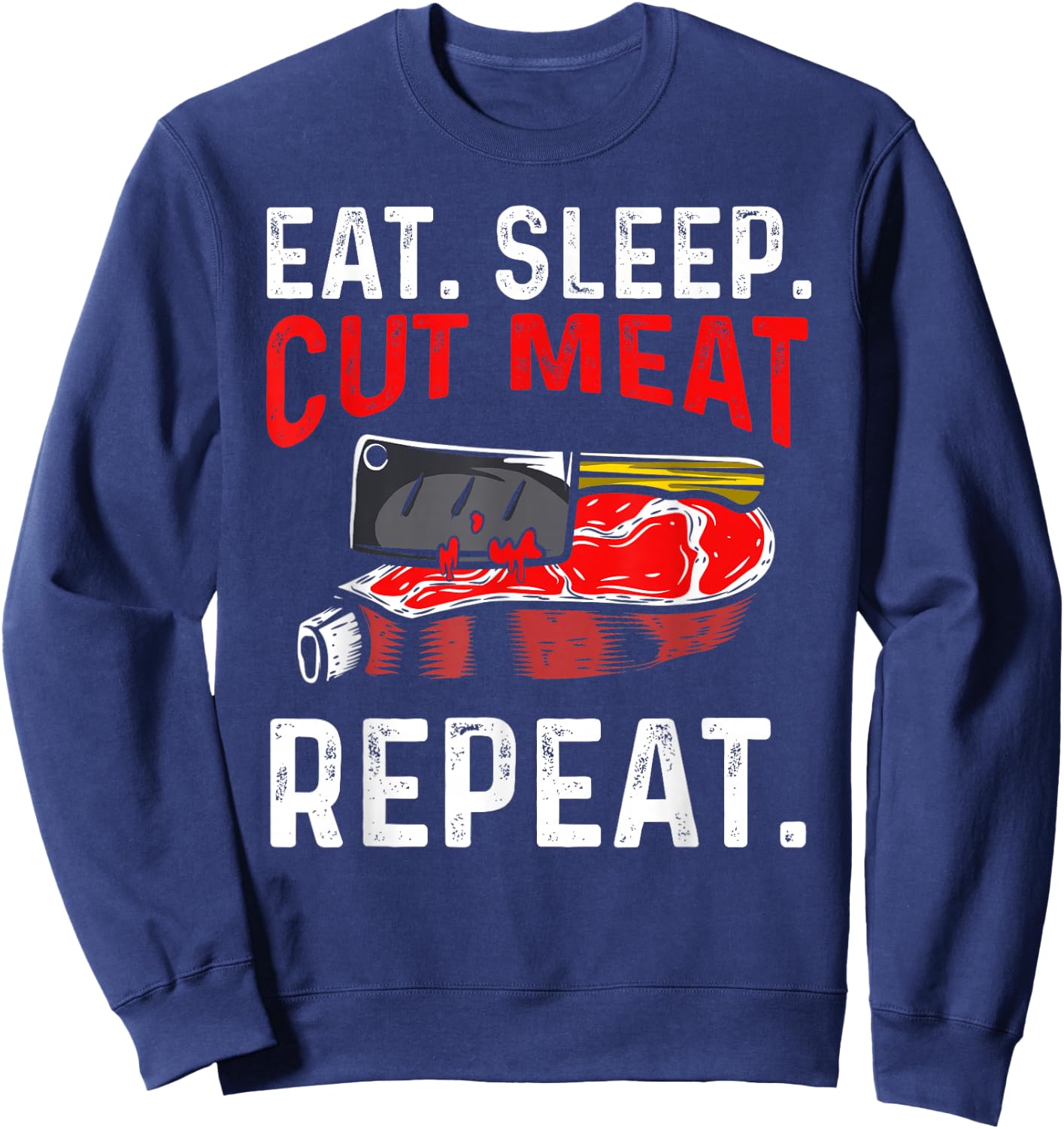 Eat Sleep Cut Meat Repeat Sweatshirt - Sweatshirt | Navy