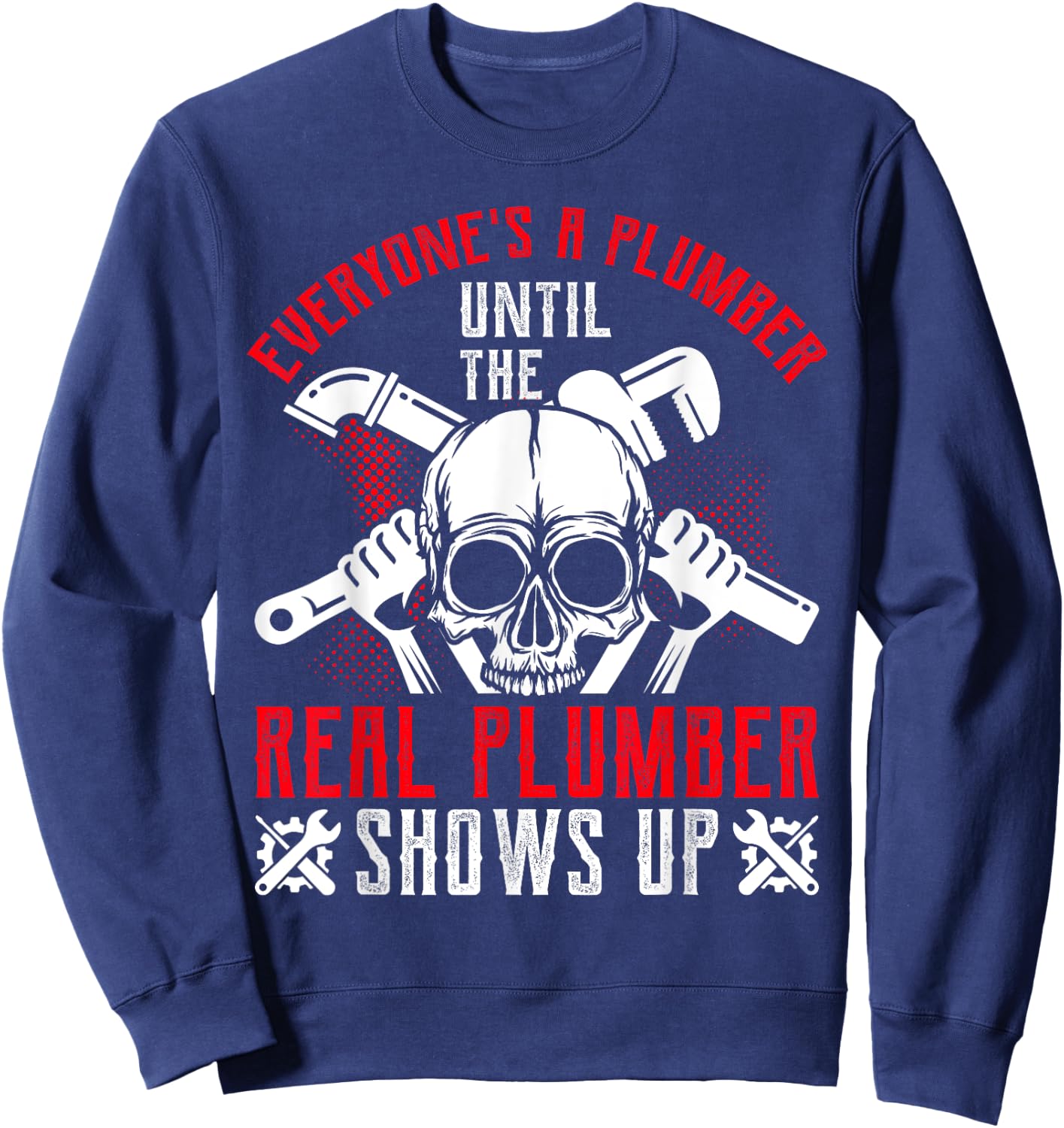 Funny Plumbing Graphic Design Plumber Dad Husband Men Sweatshirt - Sweatshirt | Navy