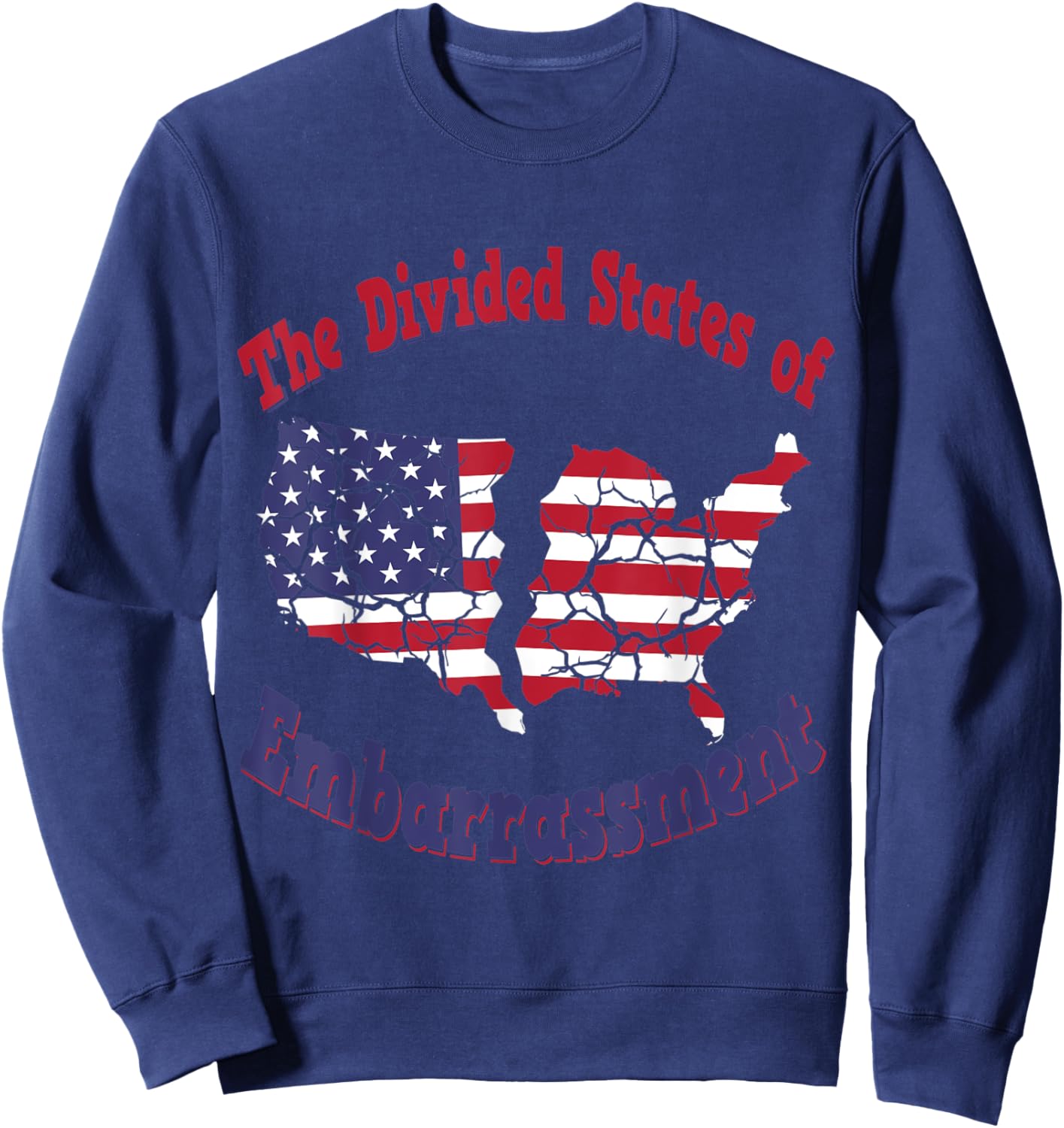 USA The Divided States of Embarrassment Funny Political Sweatshirt - Sweatshirt | Navy