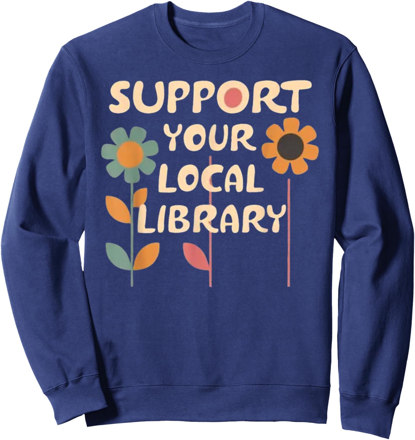 Support Your Local Library - Flower Advocacy Sweatshirt - Sweatshirt | Navy
