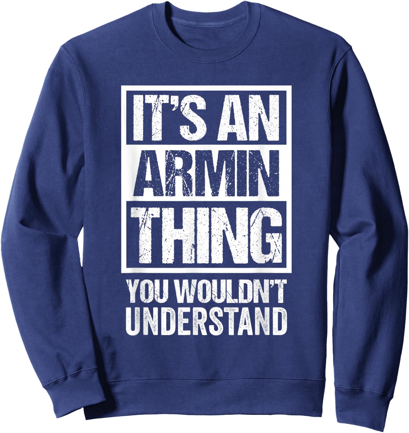 It's an Armin Thing You Wouldn't Understand Sweatshirt - Sweatshirt | Navy