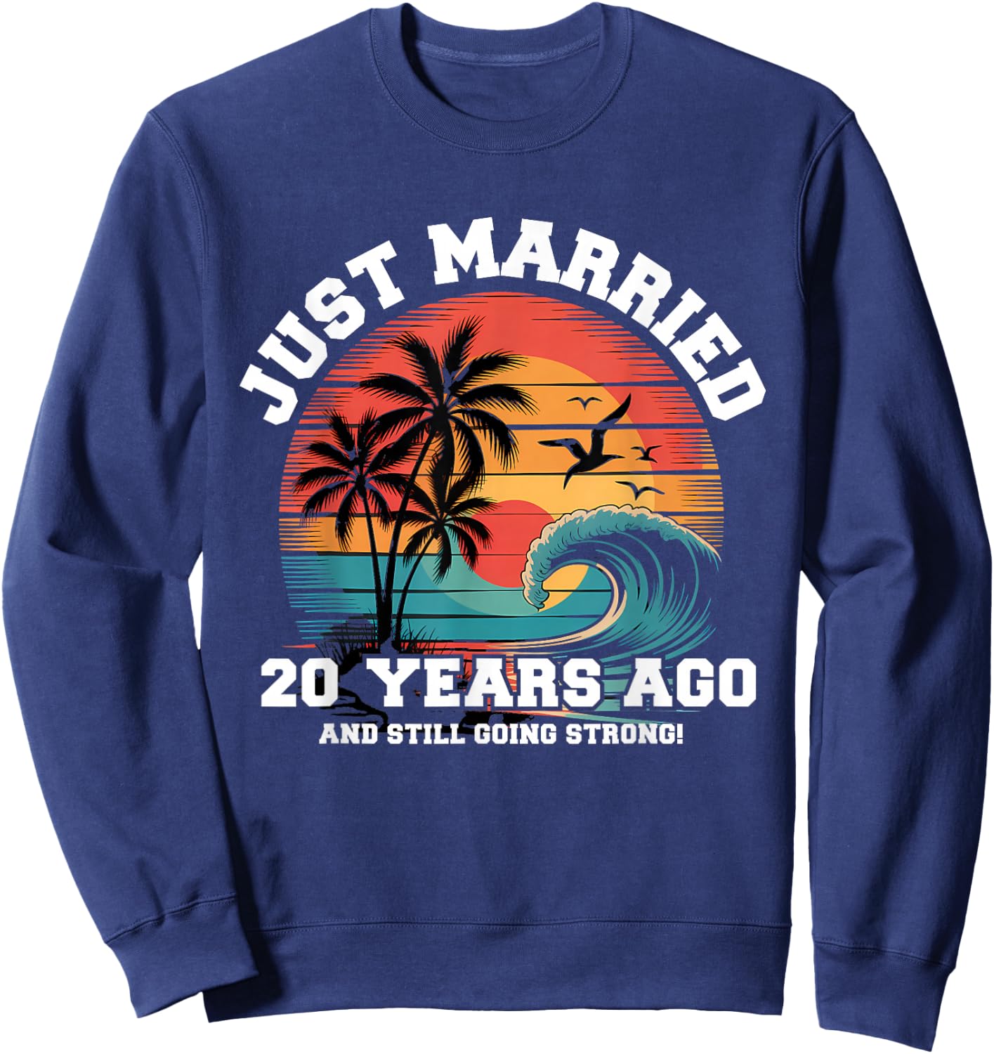 Just Married 20 Year Ago Matching Couples Romantic Sweatshirt - Sweatshirt | Navy