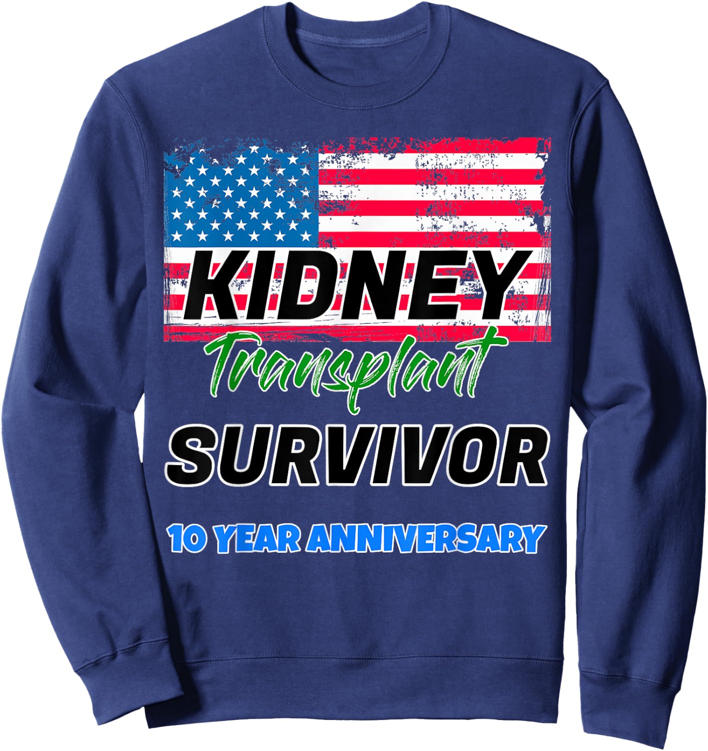 Kidney Transplant Survivor 10 Year Anniversary Tenth patient Sweatshirt - Sweatshirt | Navy