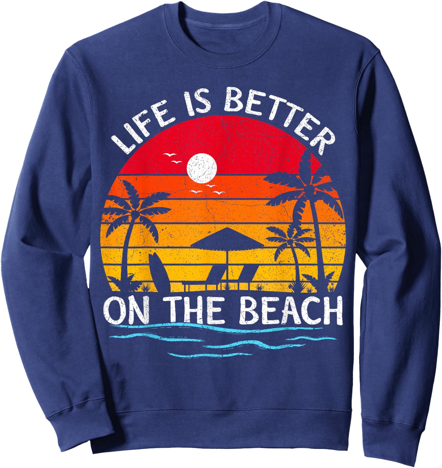 Summer Vacation Sunset Vintage Life Is Better On The Beach Sweatshirt - Sweatshirt | Navy