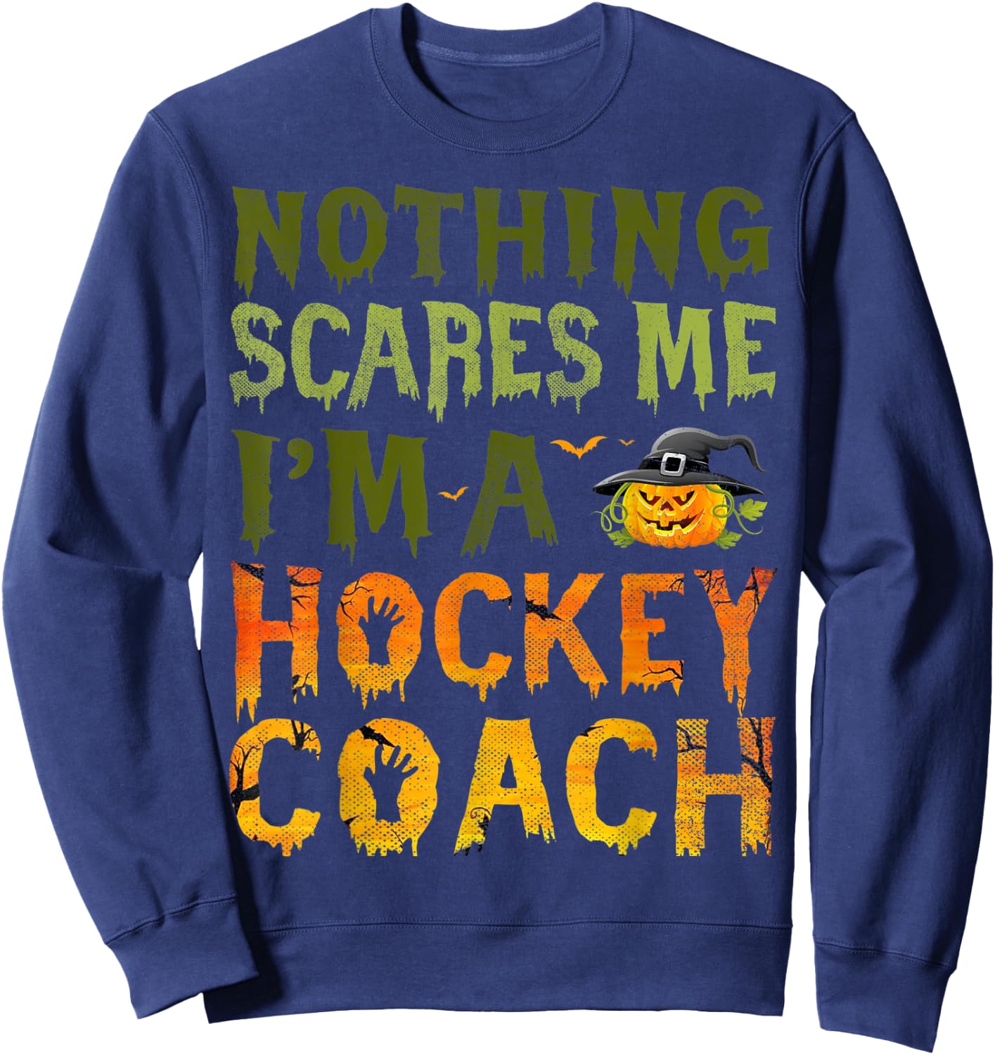 Nothing Scares Me I'm A Hockey Coach Halloween Costume Sweatshirt - Sweatshirt | Navy