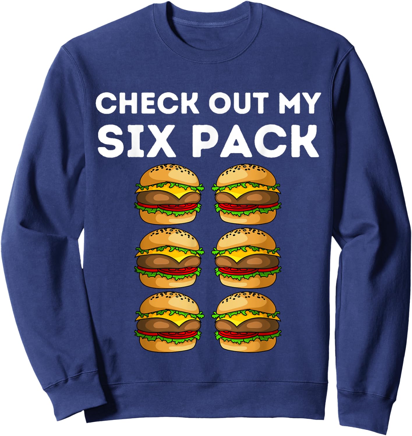 Funny Burger Abs Check Out My Six Pack Junkfood Burger Lover Sweatshirt - Sweatshirt | Navy