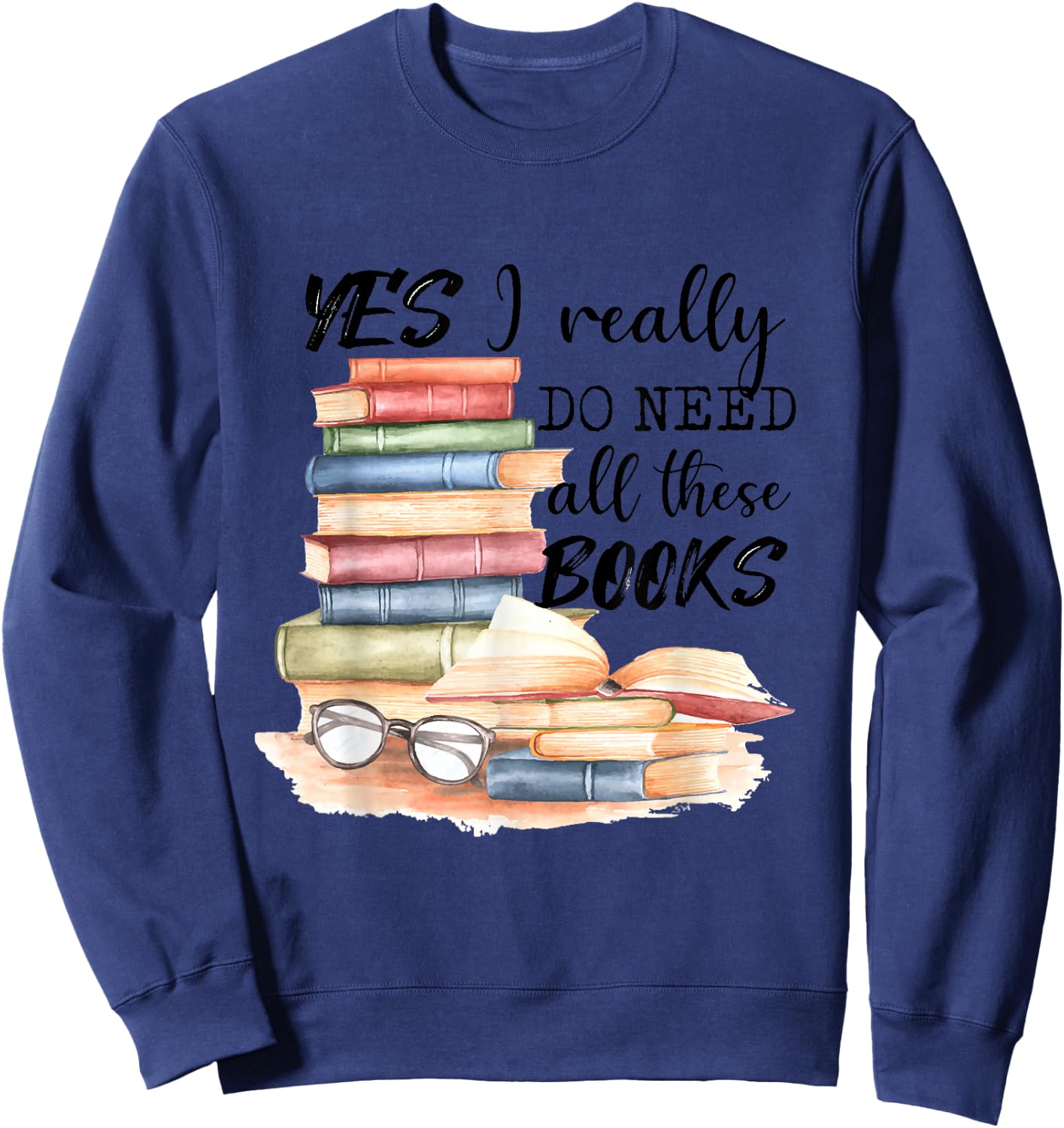 Yes, I really need all these books Sweatshirt - Sweatshirt | Navy