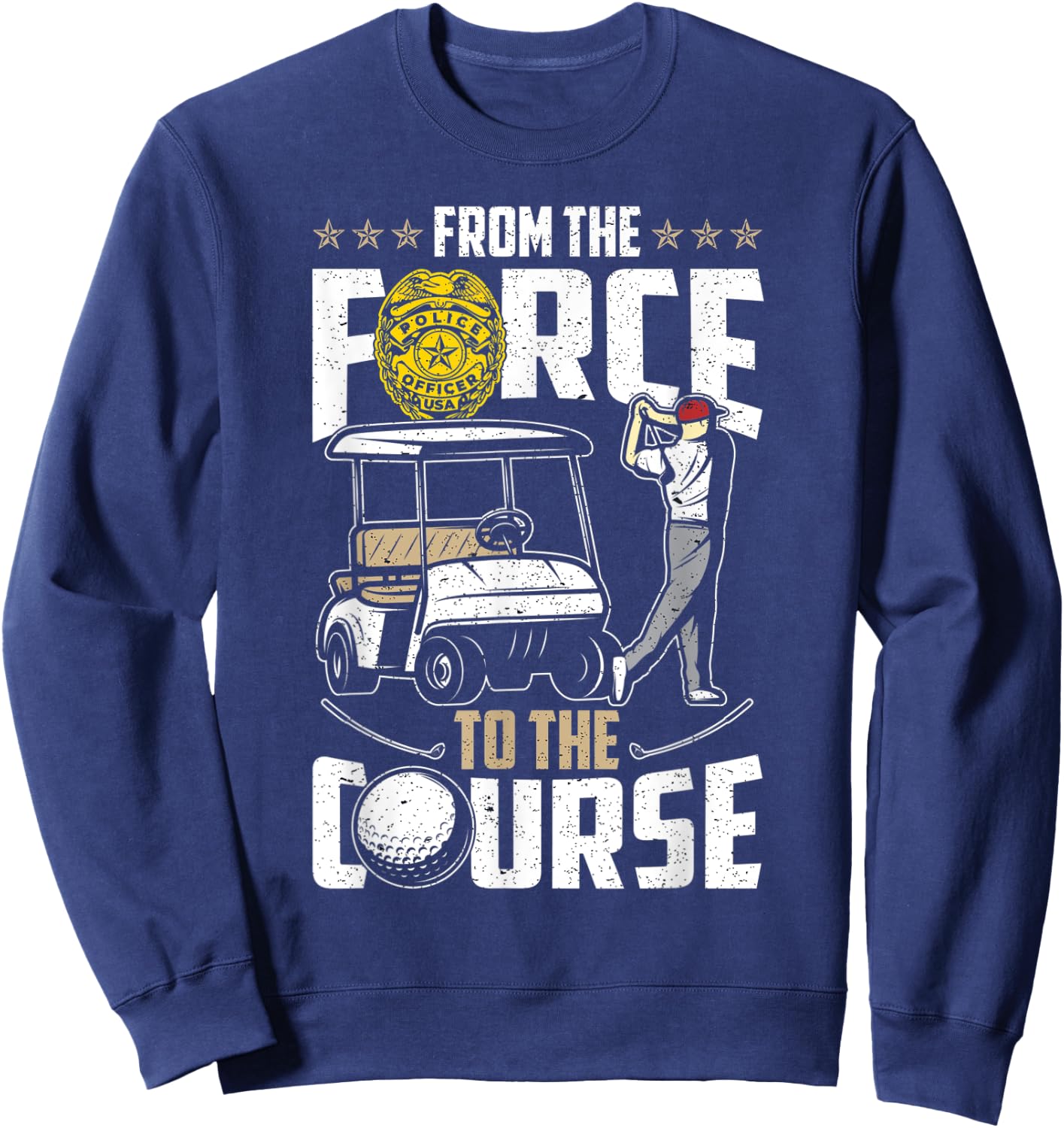 From The Force To The Course - Retired Police Officer Golf Sweatshirt - Sweatshirt | Navy