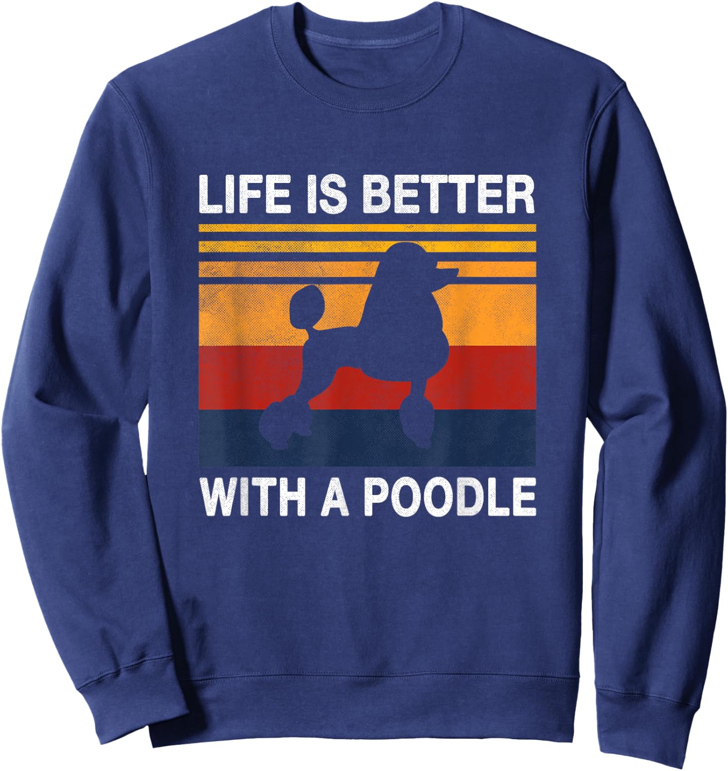 Life is better with a Poodle Puppy Lover Vintage Dog Design Men Women Kids Sweatshirt - Sweatshirt | Navy