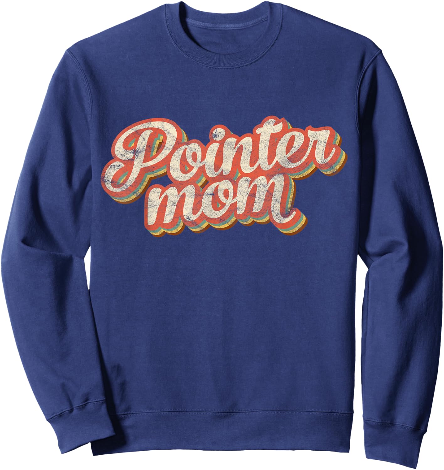Vintage Pointer Mom Gift Rott Dog Lover Pet Pointer Mama Men Women Kids Sweatshirt - Sweatshirt | Navy