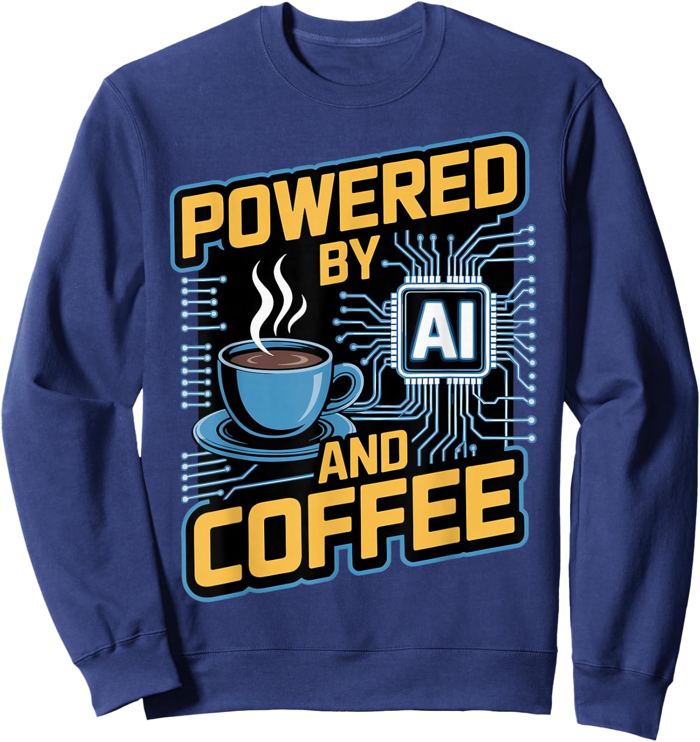 Prompt Engineer Tech Developer Geek Powered by AI and Coffee Sweatshirt - Sweatshirt | Navy