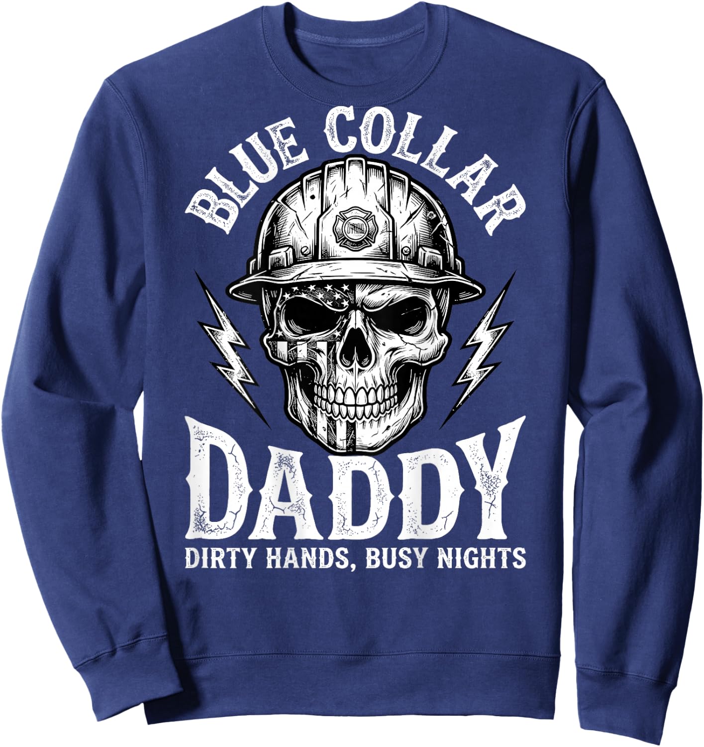 Blue Collar Daddy - Dirty Hands, Busy Night (On Back) Sweatshirt - Sweatshirt | Navy