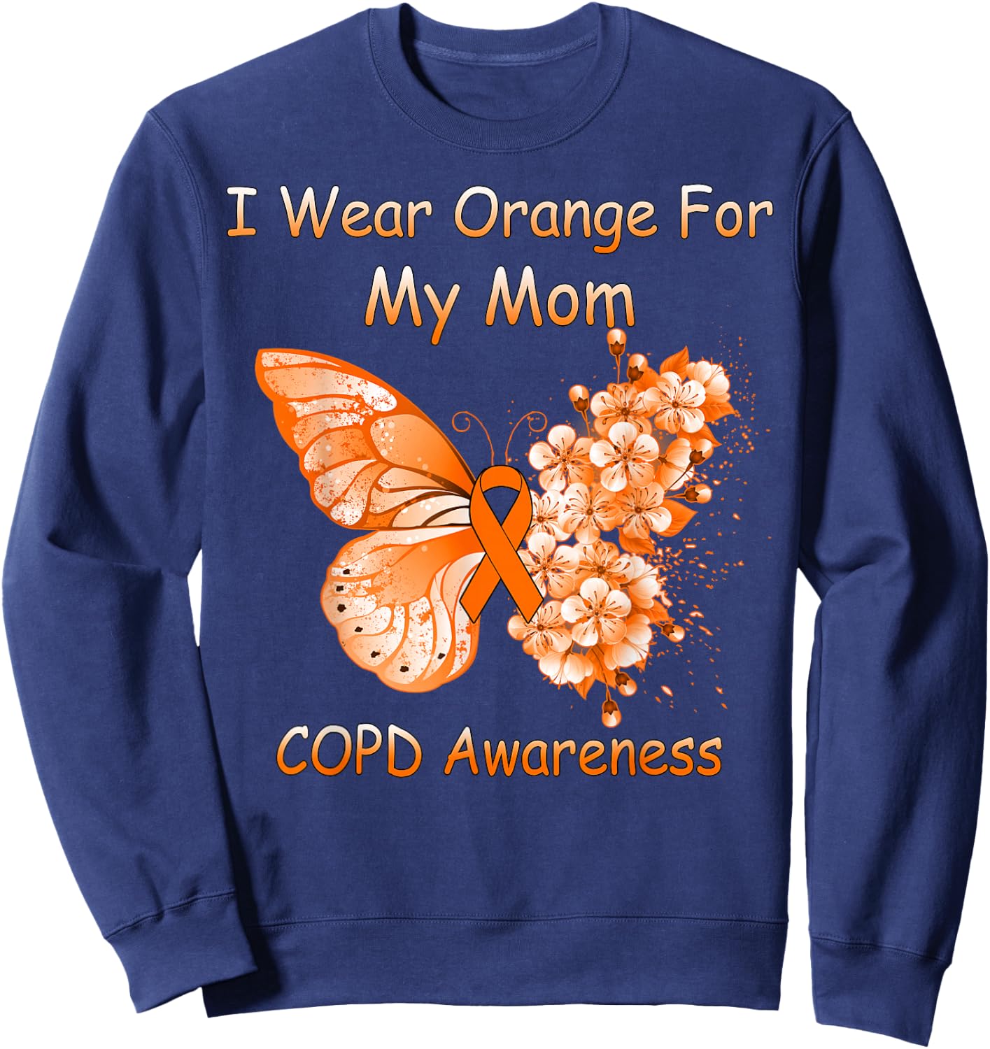 Butterfly I Wear Orange For My Mom COPD Awareness Sweatshirt - Sweatshirt | Navy