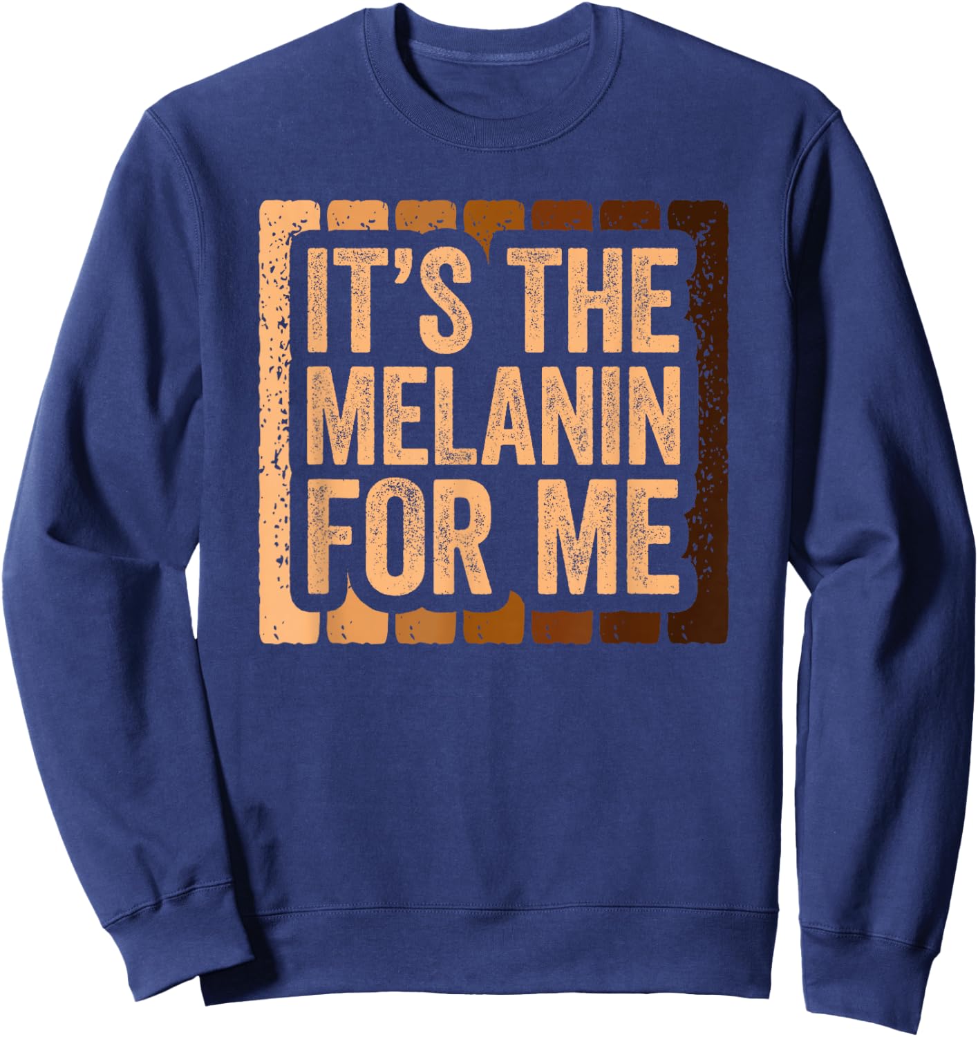 It's The Melanin For Me Shirt Black History Month Sweatshirt - Sweatshirt | Navy