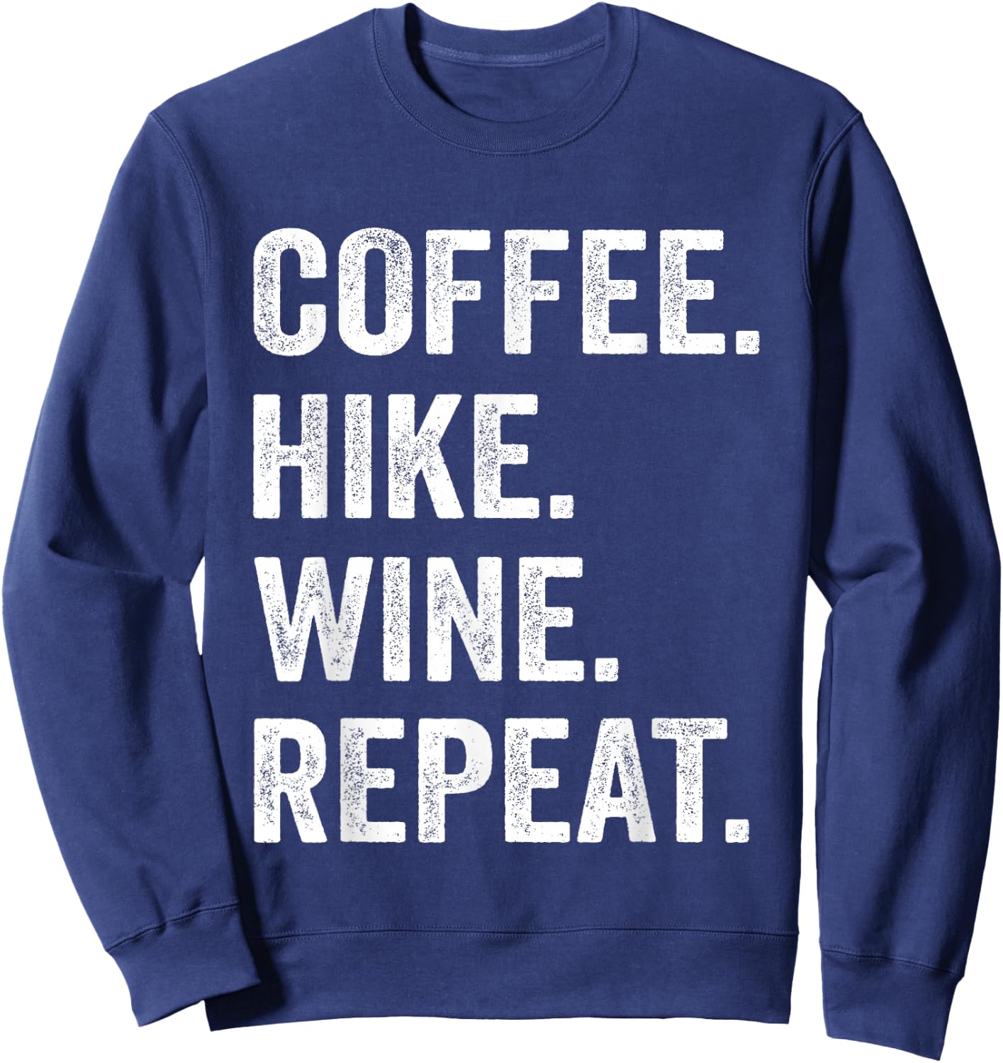 Coffee Hike Wine Repeat Funny Hiking Hiker Nature Outdoor Sweatshirt - Sweatshirt | Navy