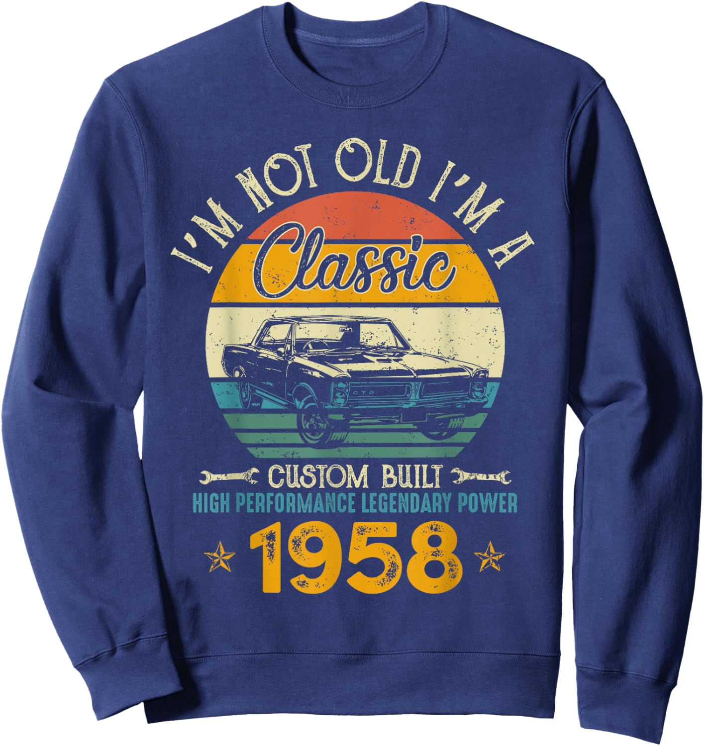 I'm Not Old I'm 1958 Classic Custom Built Legendary Birthday Sweatshirt - Sweatshirt | Navy