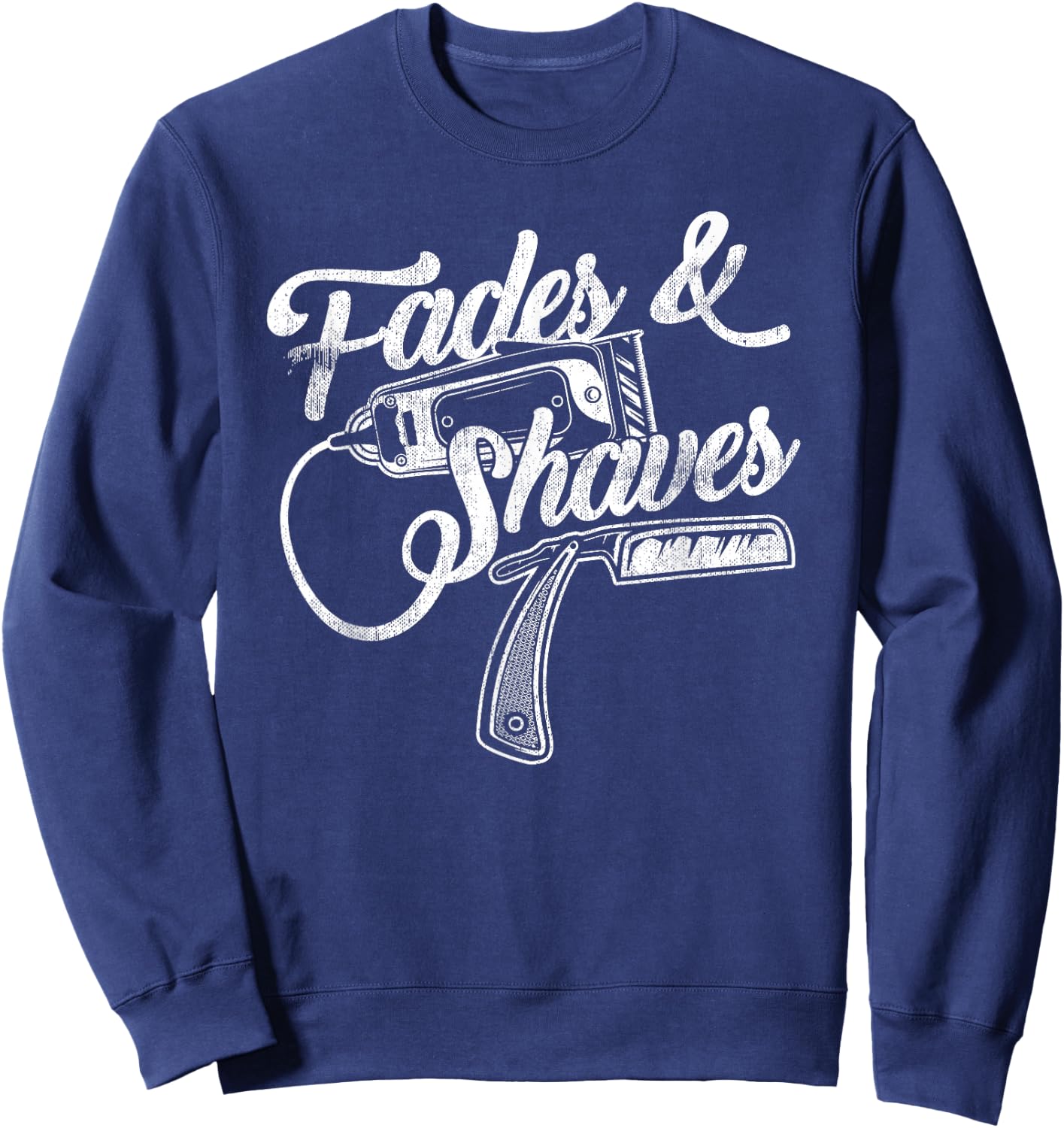 Best Cool Distressed Barber Gift - Grunge Fades and Shaves Sweatshirt - Sweatshirt | Navy