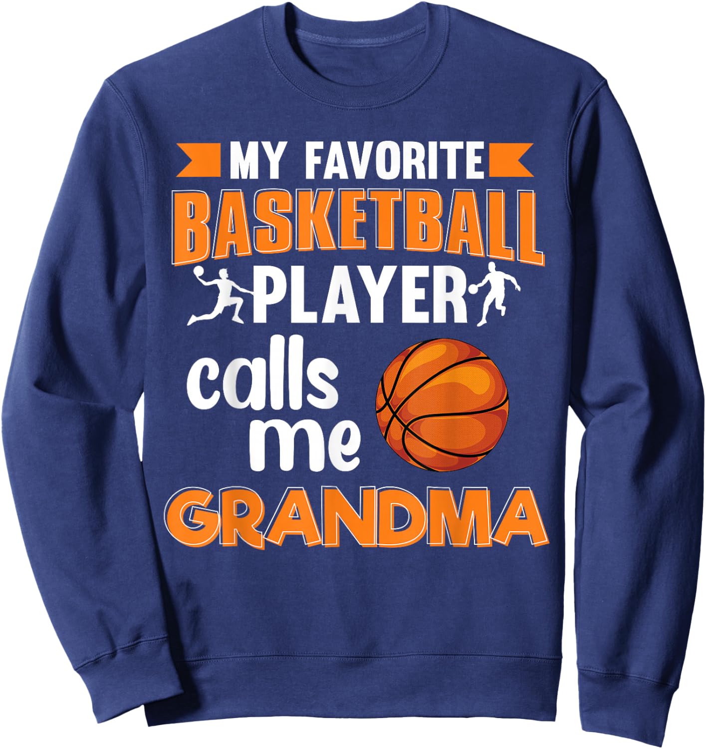 My Favorite Basketball Player Calls Me Grandma Basketball Sweatshirt - Sweatshirt | Navy
