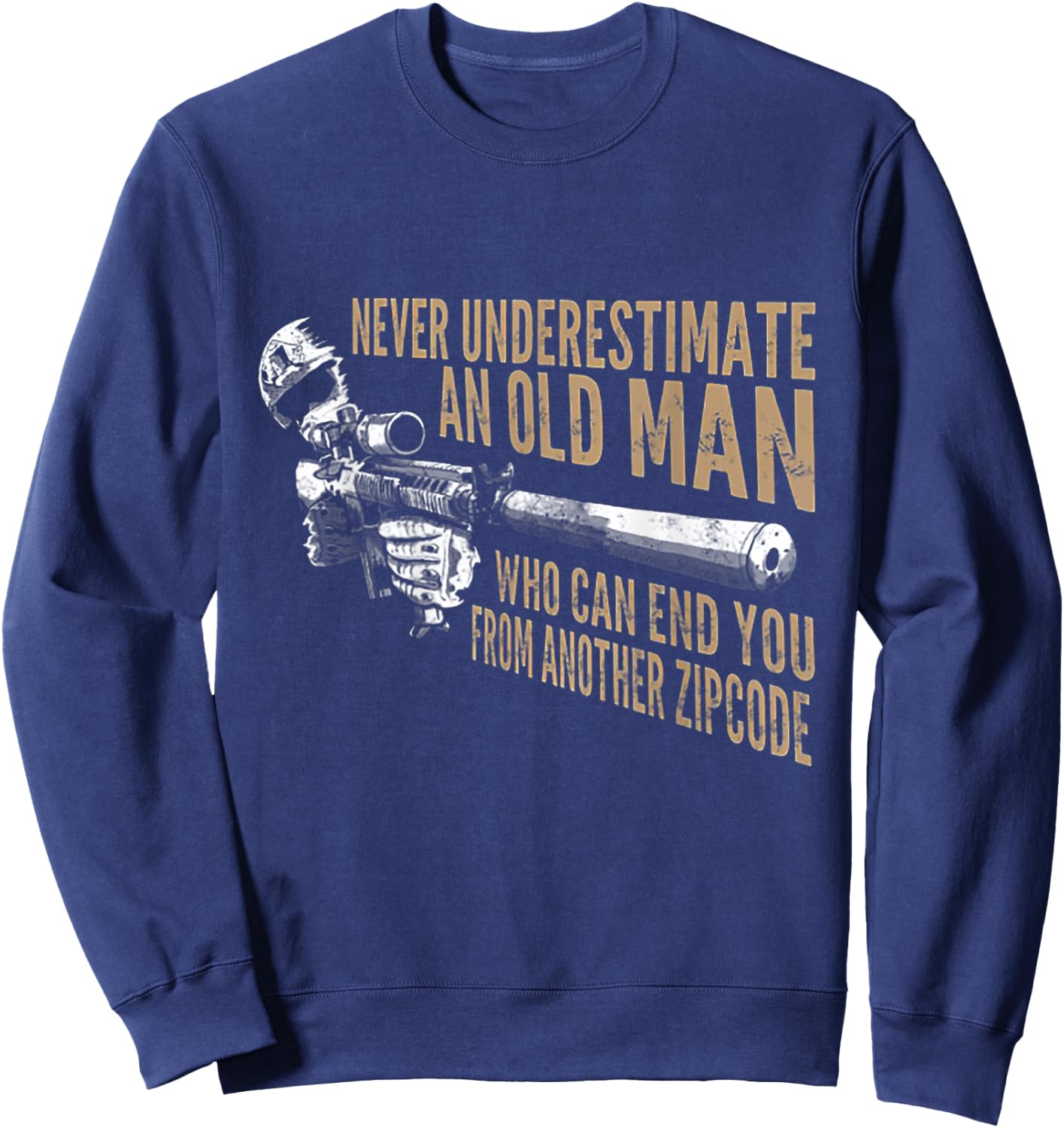 Never Underestimate An Old Man Who Can End You From Zip Code Sweatshirt - Sweatshirt | Navy