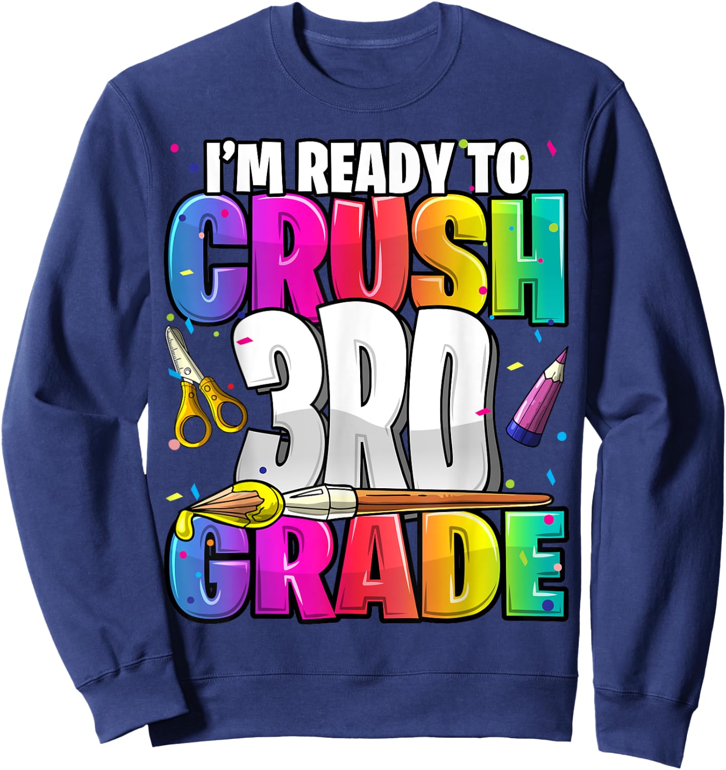 I'm Ready to Crush 3rd Grade Back to School Art Kit Girls Sweatshirt - Sweatshirt | Navy