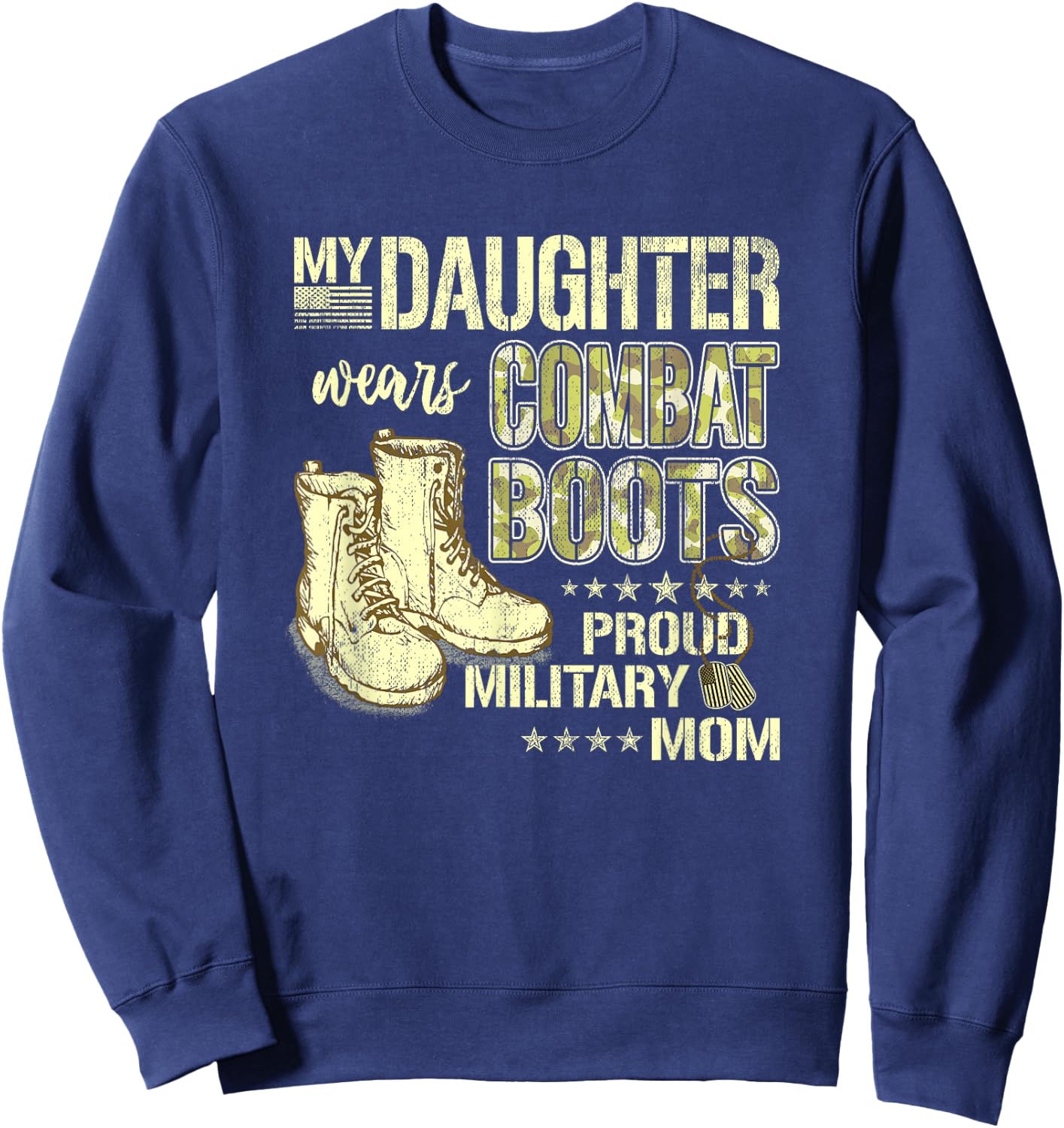 My Daughter Wears Combat Boots - Proud Military Mom Gift Small Sweatshirt - Sweatshirt | Navy