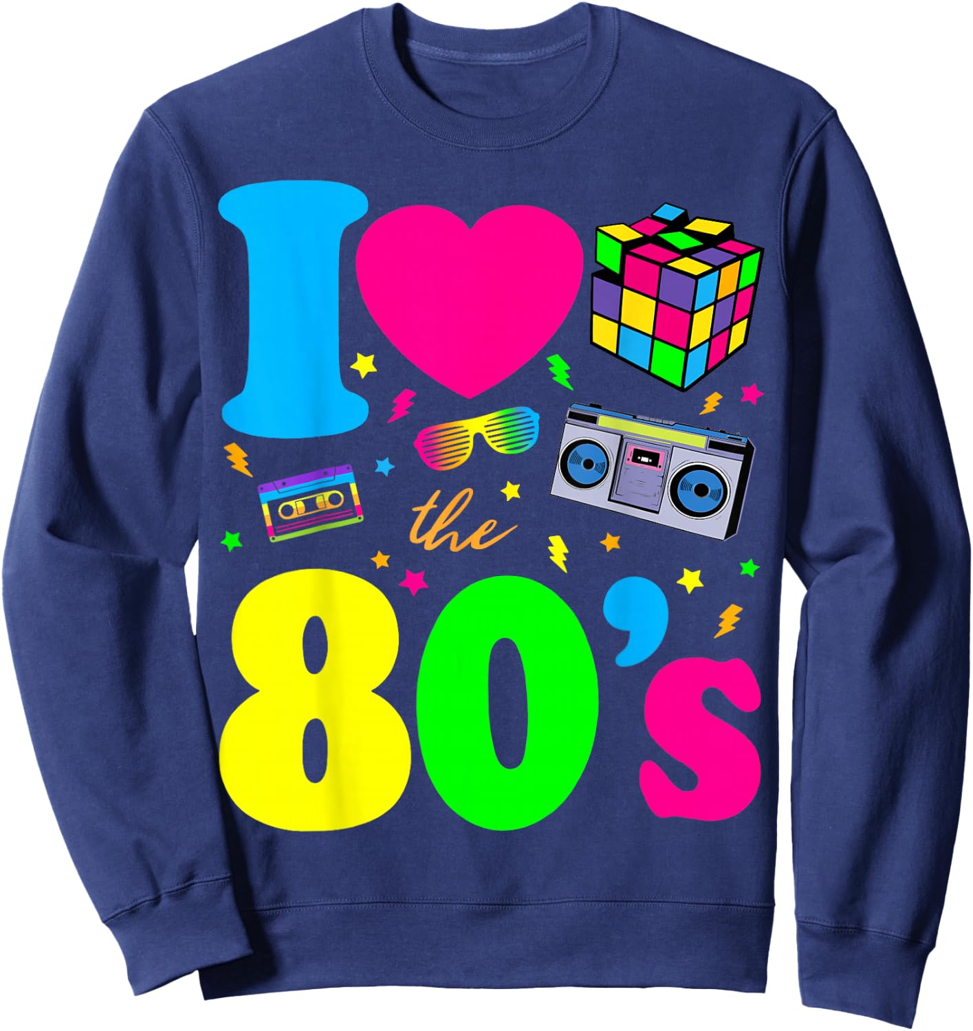 I Love The 80s Clothes and Men Party Funny Sweatshirt - Sweatshirt | Navy